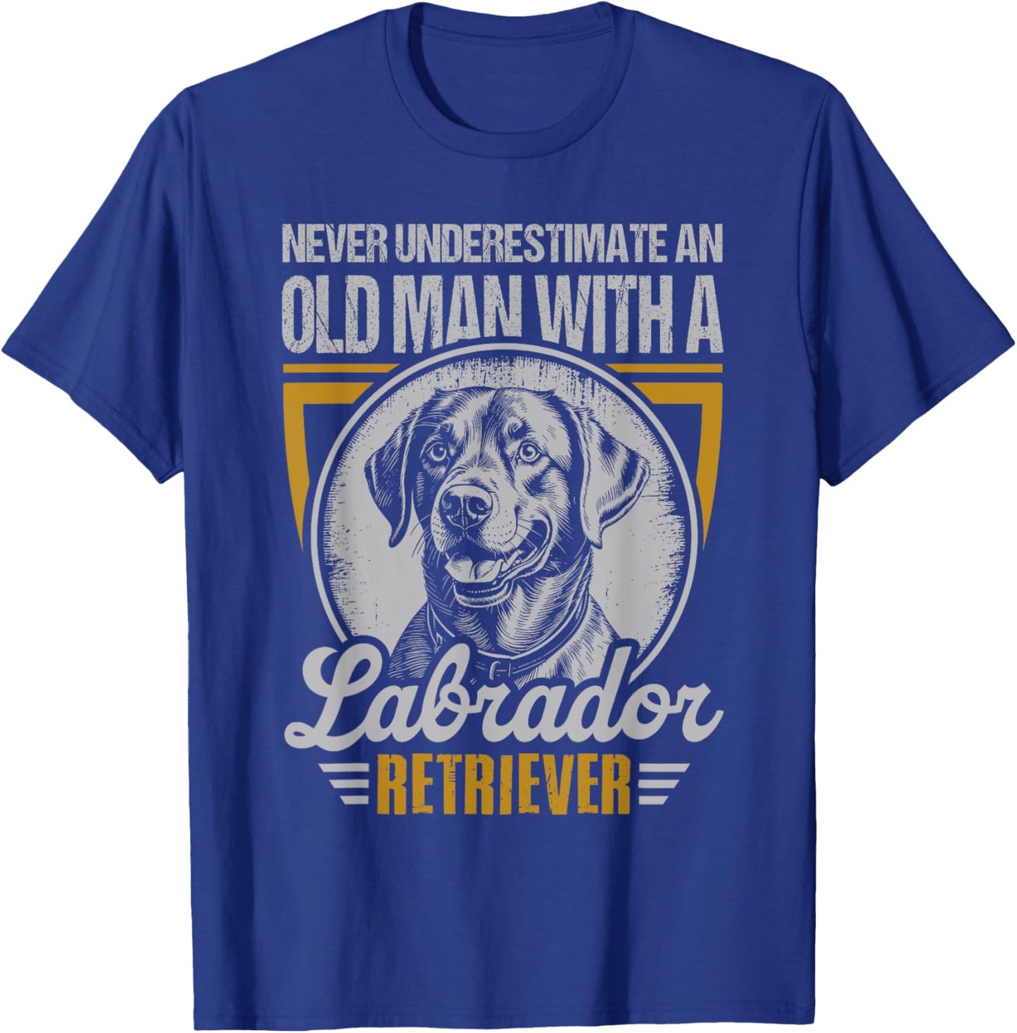 Dog Never Underestimate An Old Man With A Labrador Retriever T-Shirt - T-Shirt | Royal