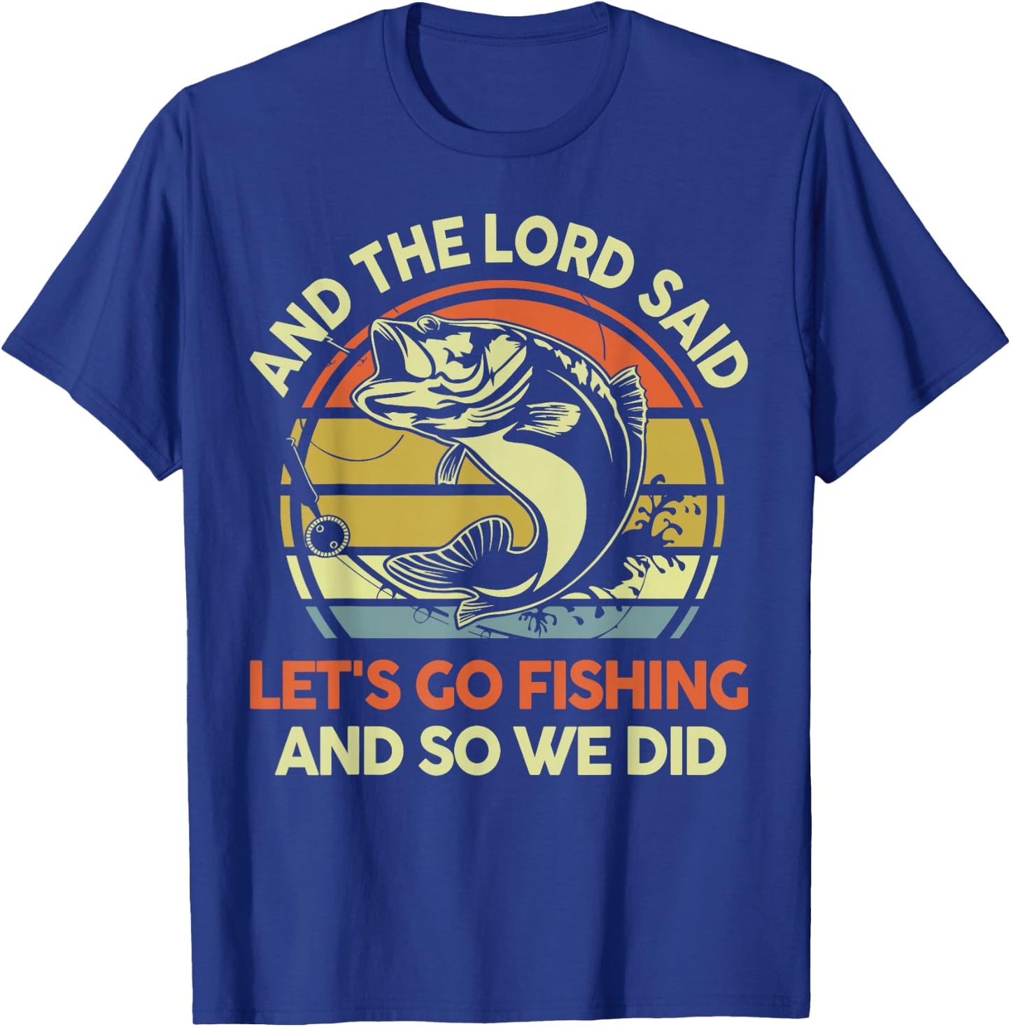 Christian Fishing Gift Lord said Go Fishing Jesus Funny Dad T-Shirt - T-Shirt | Royal
