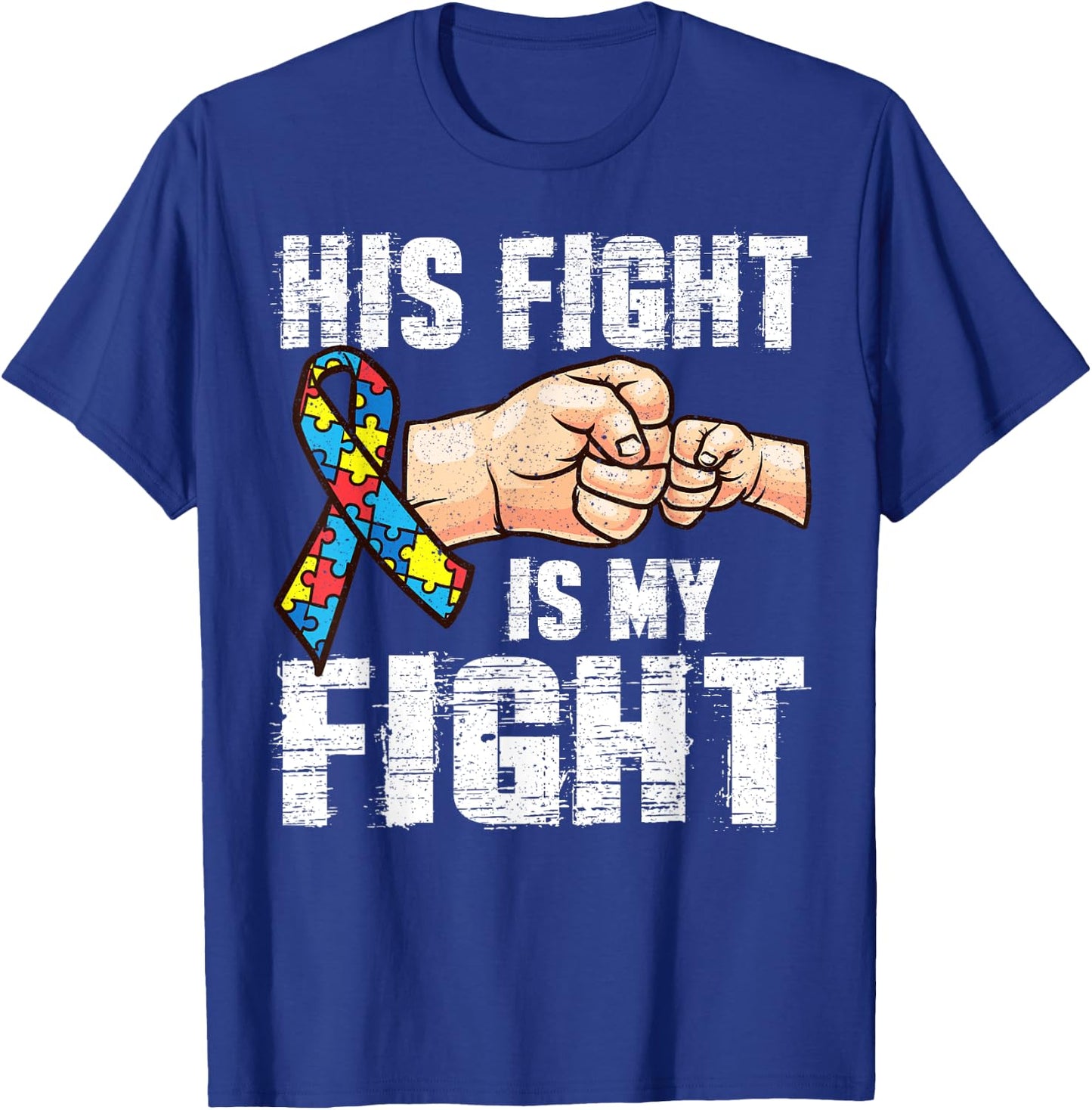 Autism Awareness Shirt Autism Mom Dad His Fight Is My Fight T-Shirt - T-Shirt | Royal