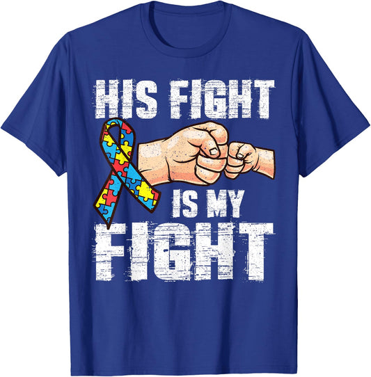 Autism Awareness Shirt Autism Mom Dad His Fight Is My Fight T-Shirt - T-Shirt | Royal