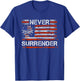 Funny Sayings Never Surrender USA Flag Men Women Boy Girl T-Shirt - T-Shirt | Royal