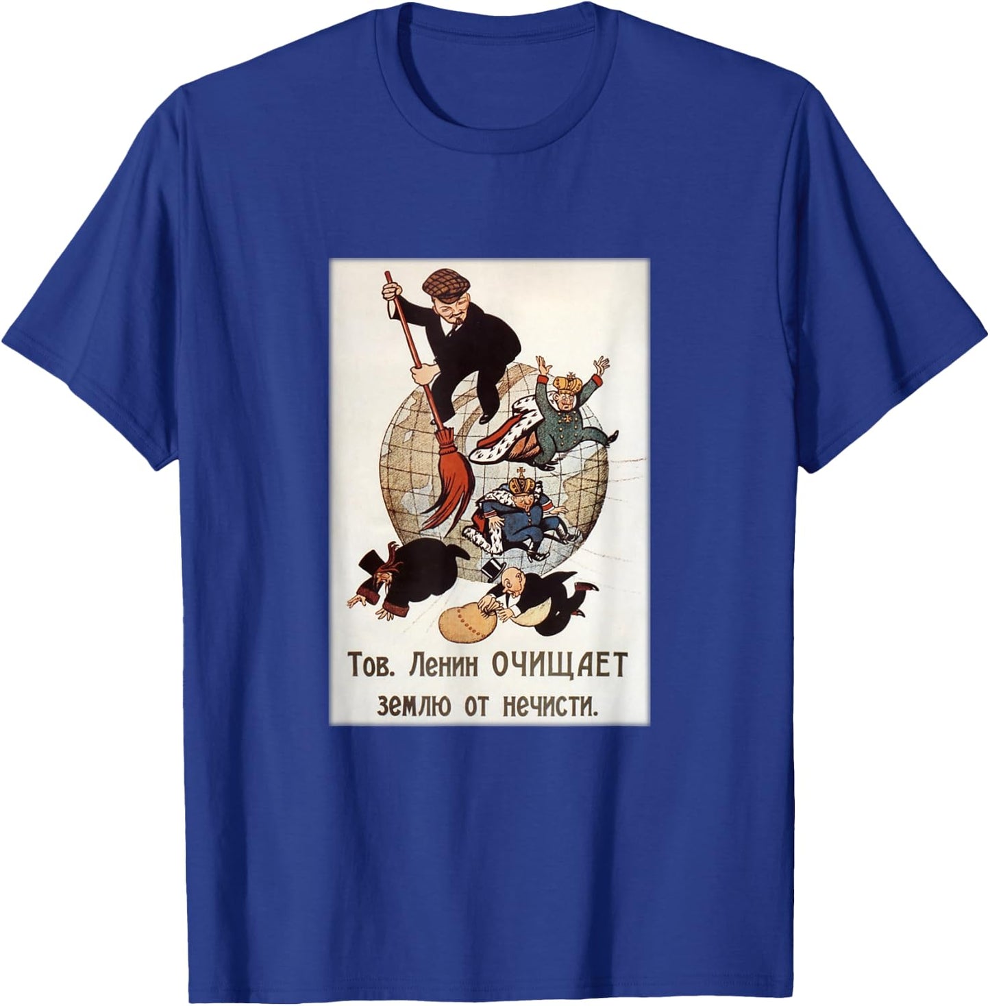 Lenin Sweeping the Globe - Socialist Communist Propaganda T-Shirt - T-Shirt | Royal