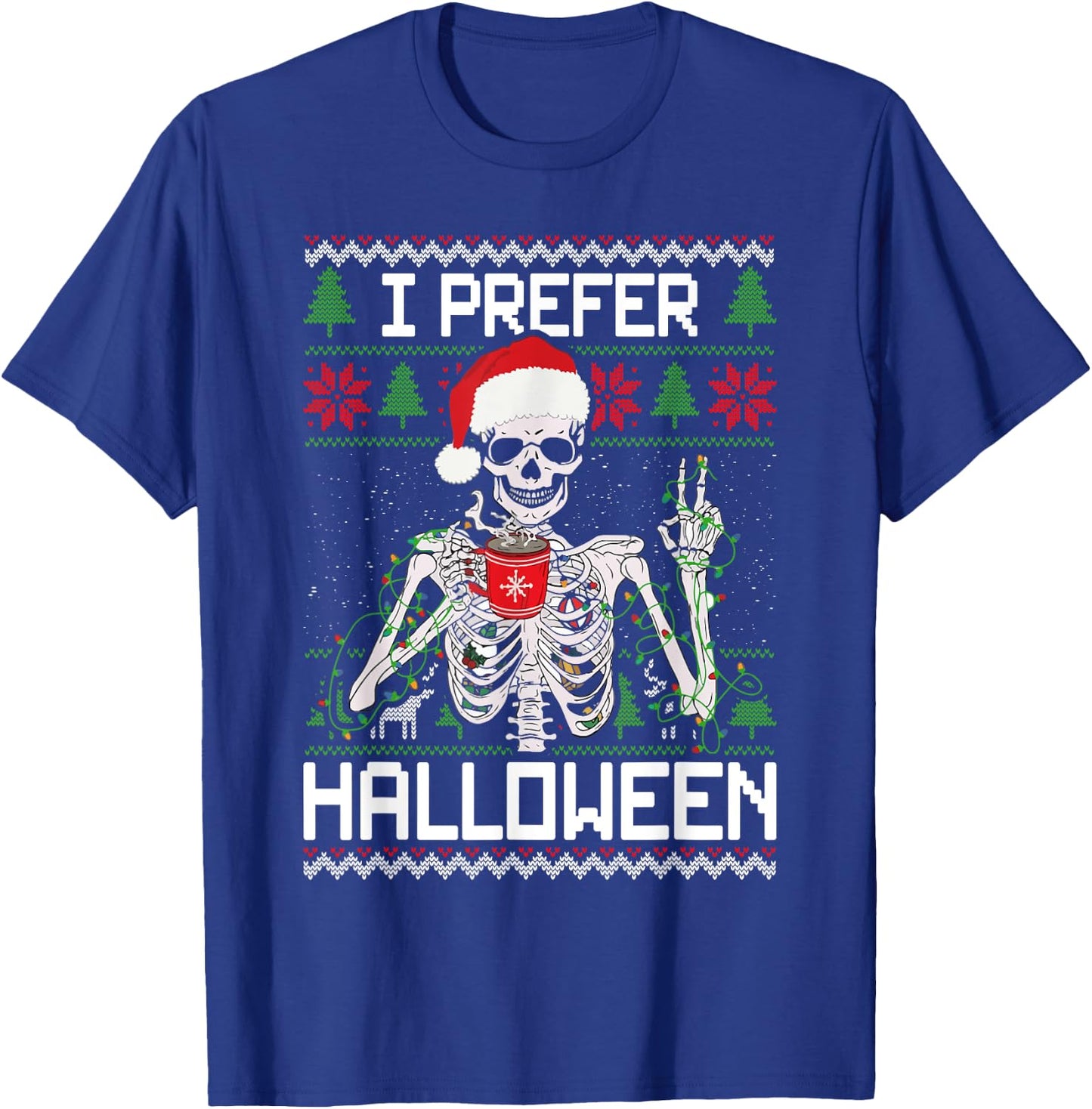 I Prefer Halloween Christmas Sweater Funny Skeleton Xmas T-Shirt - T-Shirt | Royal