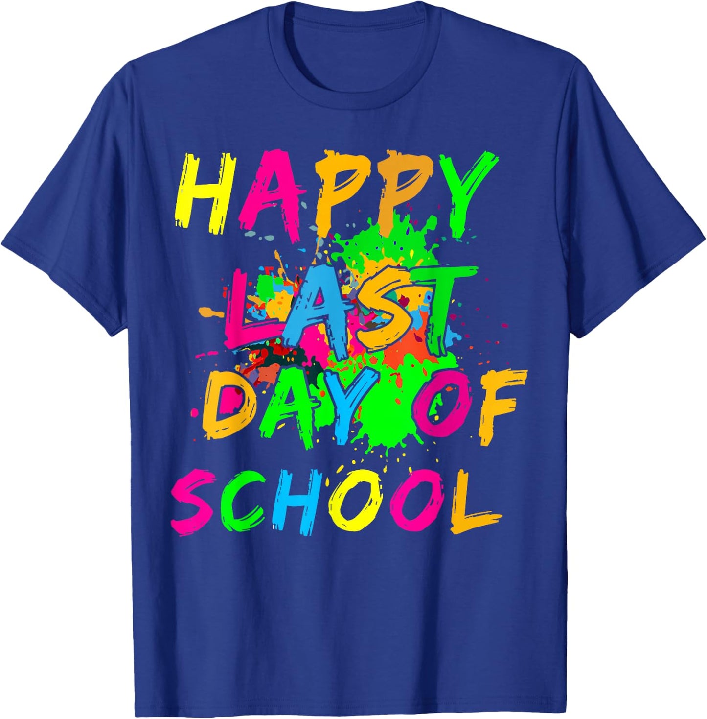 Happy Last Day Of School Paint Splatter Effect Glow Teacher T-Shirt - T-Shirt | Royal