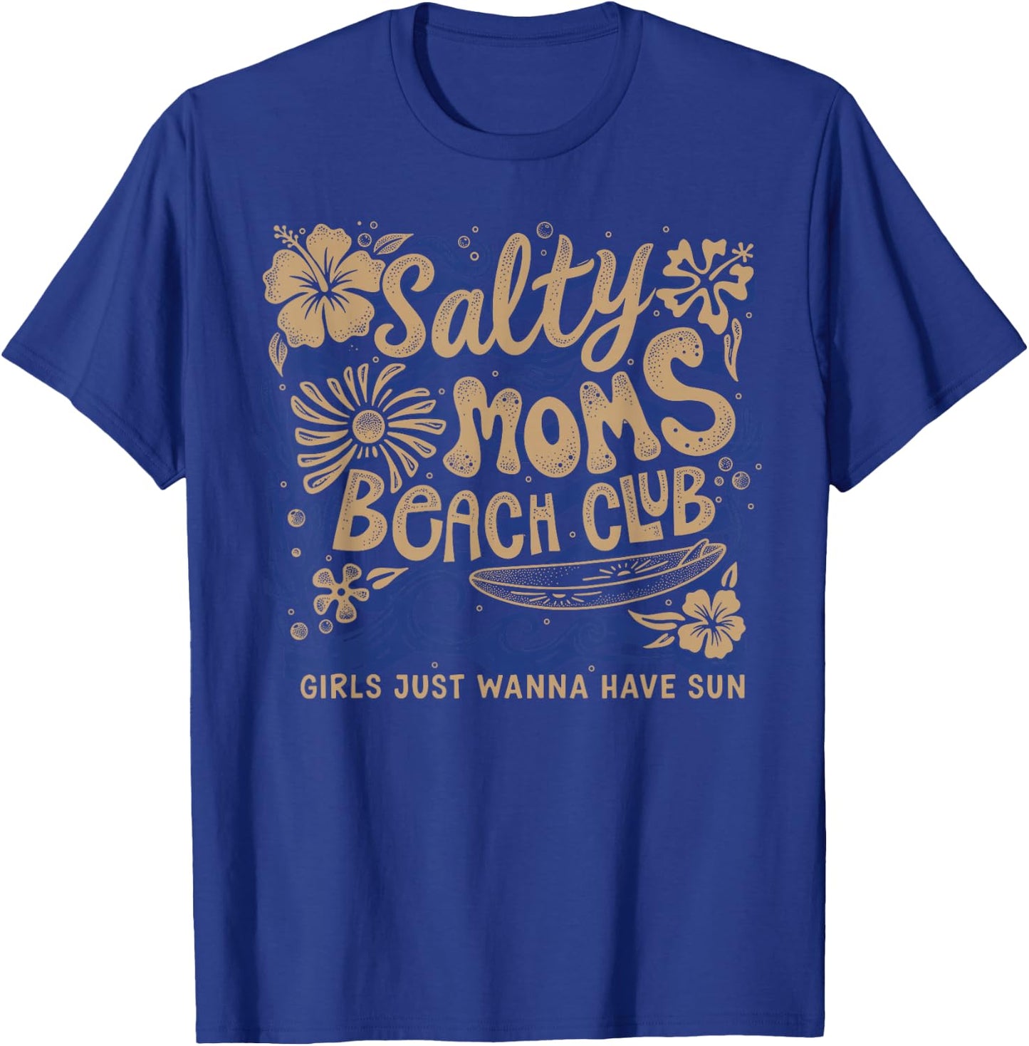 Retro Salty Moms Beach Club, Girls Just Wanna Have Sun T-Shirt - T-Shirt | Royal