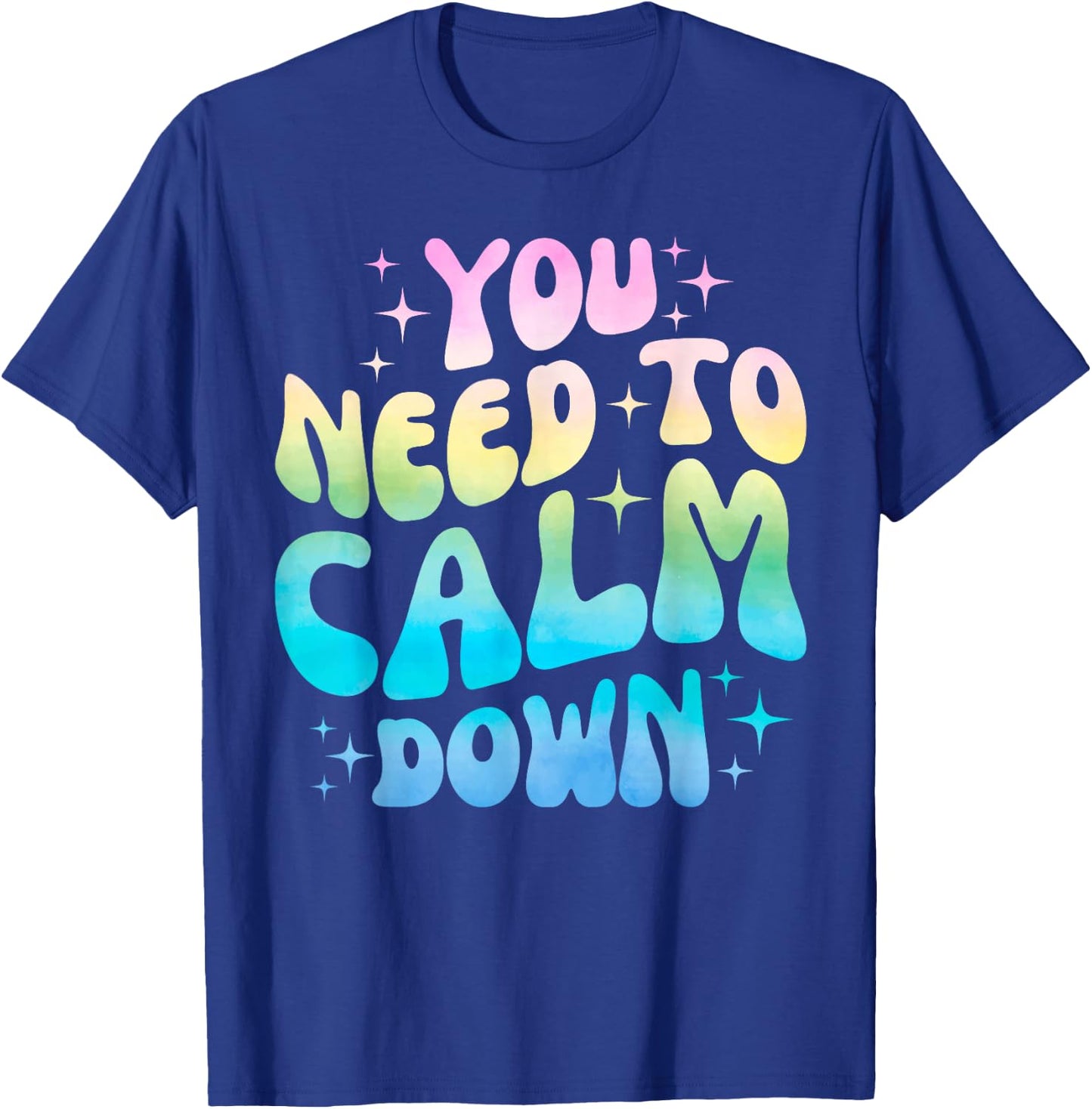 Funny You Need To Calm Down Funny Retro Girls Man Women T-Shirt - T-Shirt | Royal