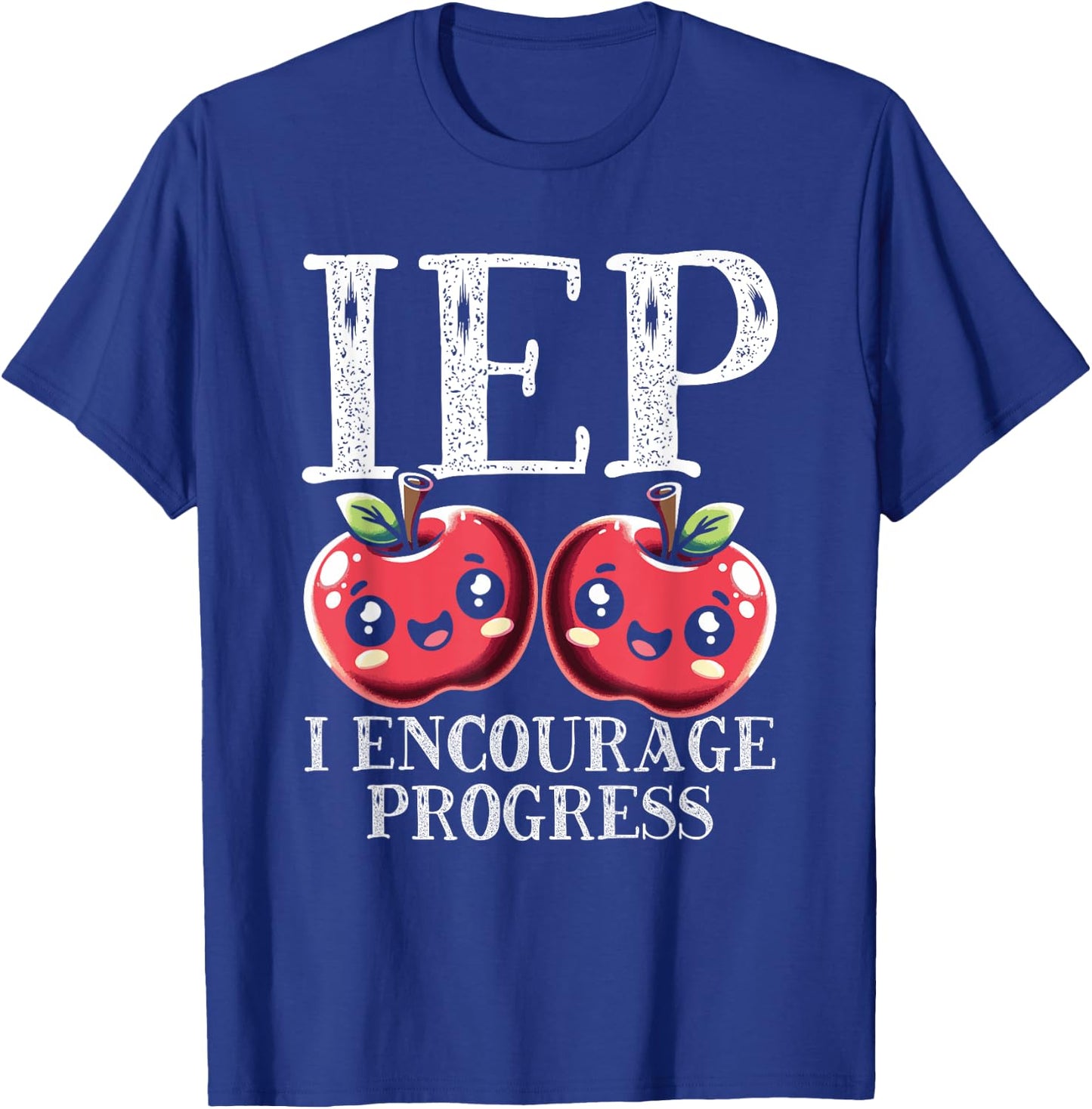 Cute Special Education Gift - IEP I Encourage Progress T-Shirt - T-Shirt | Royal