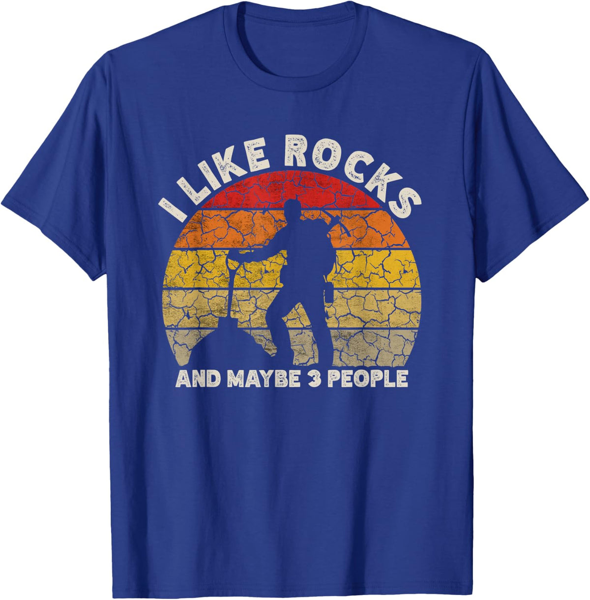 I Like Rocks And Maybe 3 People Rock Collecting Geology T-Shirt - T-Shirt | Royal