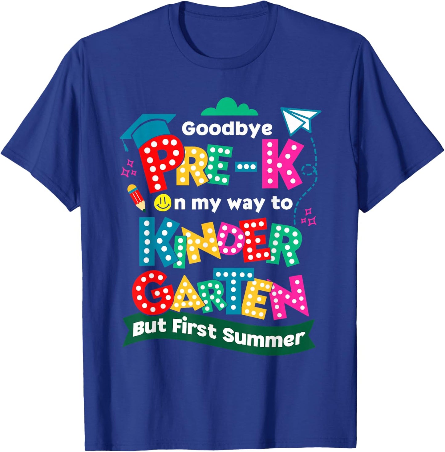 Goodbye Pre-k Graduation To Kindergarten First Summer Kids T-Shirt - T-Shirt | Royal