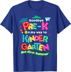 Goodbye Pre-k Graduation To Kindergarten First Summer Kids T-Shirt - T-Shirt | Royal