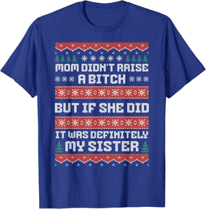 Mom Didn't Raise A Bitch But If She Did It Was My Sister T-Shirt - T-Shirt | Royal