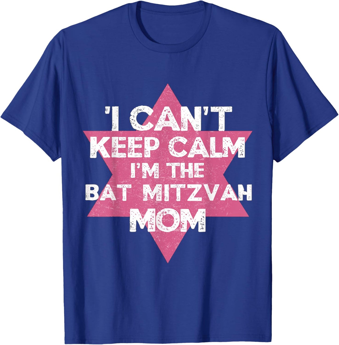 I Can't Keep Calm I'm The Bat Mitzvah Mom Women Jewish T-Shirt - T-Shirt | Royal