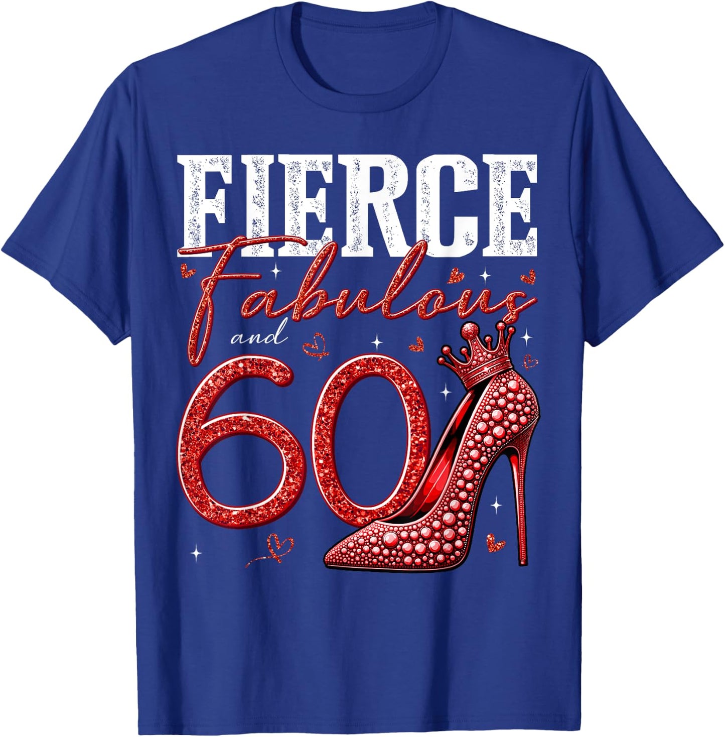 60th Birthday Fierce Fabulous and 60 Year Old Gifts Heels T-Shirt - T-Shirt | Royal