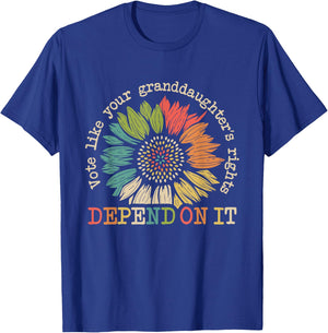 Vote Like Your Granddaughter's Rights Depend on It Funny T-Shirt - T-Shirt | Royal