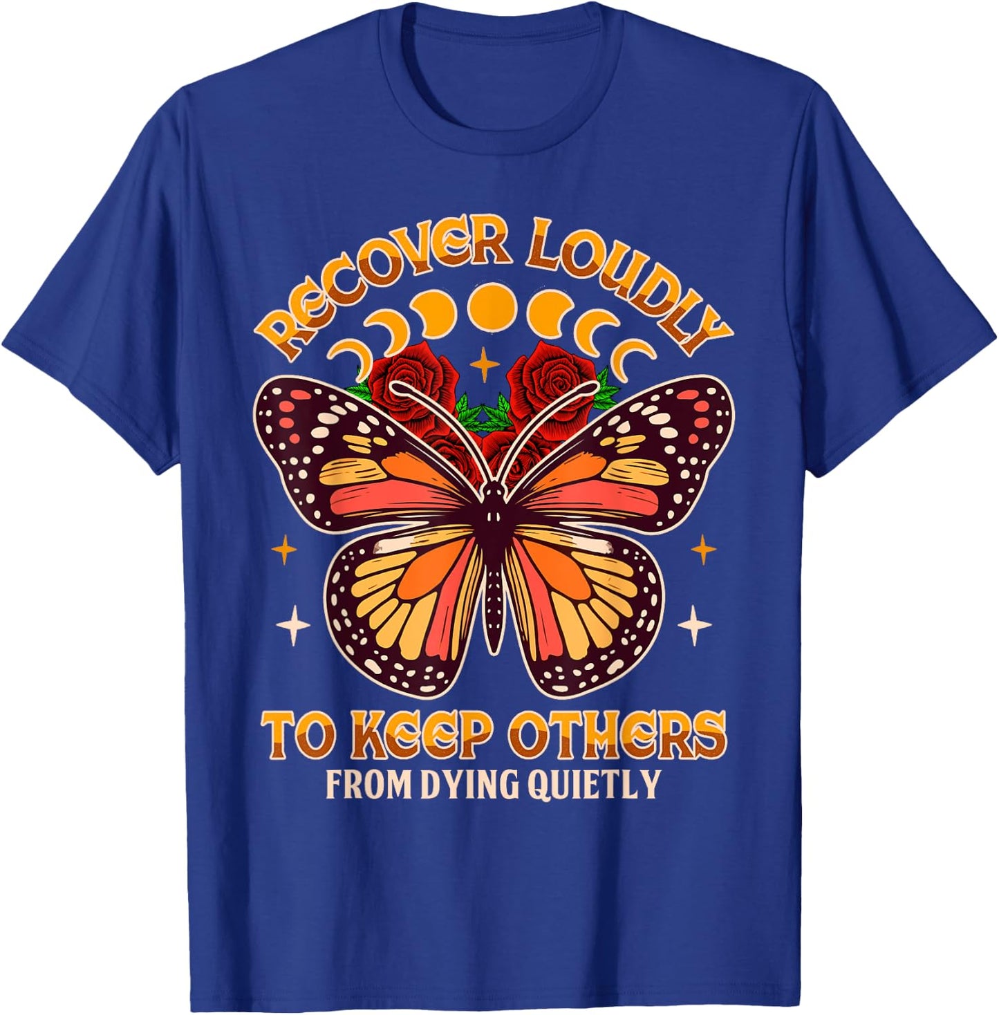 Motivational Indpired NA NN Butterfly Recovery Recover A Loudly To Keep Others From Dying Quietly , Small, Black T-Shirt - T-Shirt | Royal