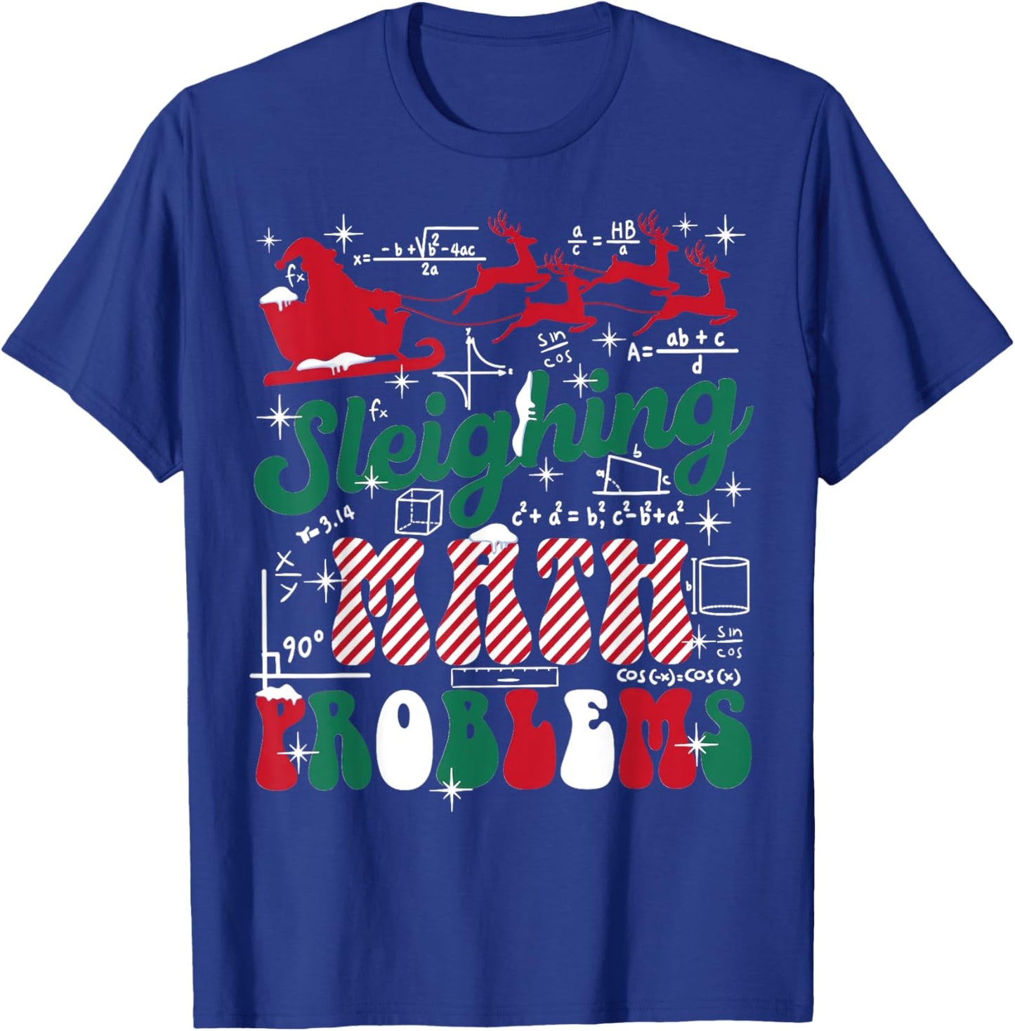Math Teacher Sleighing Math Problems I Sleigh Math Christmas T-Shirt - T-Shirt | Royal