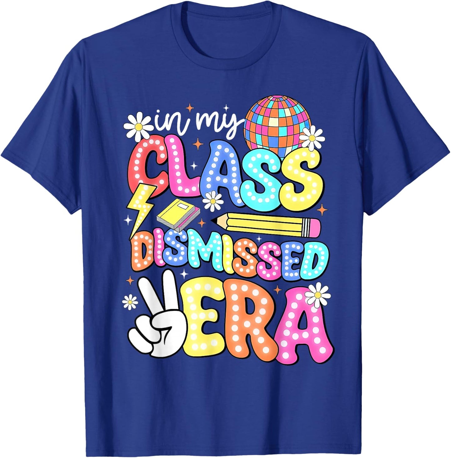 In My Class Dismissed Era Shirt End of School Year Teacher Women T-Shirt - T-Shirt | Royal