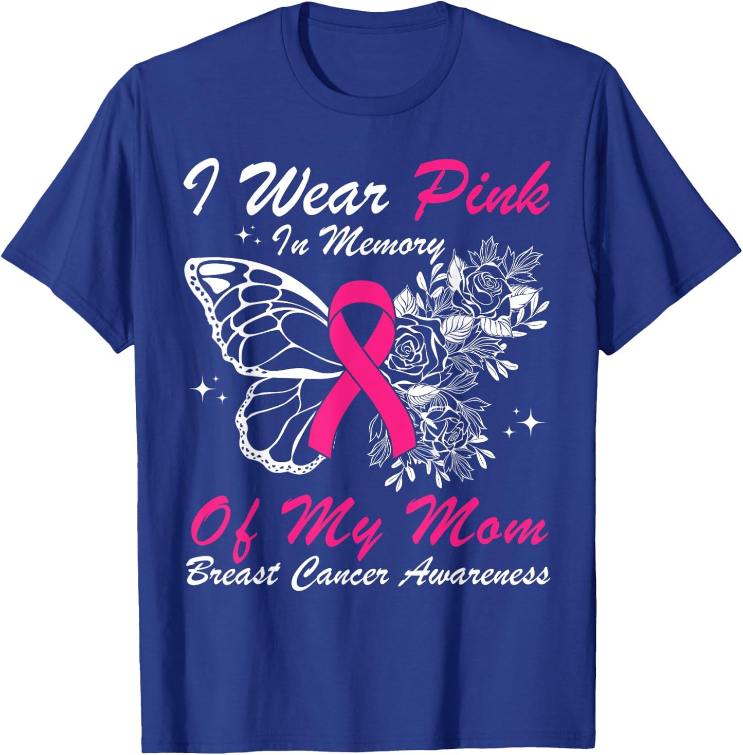 I Wear Pink In Memory Of My Mom Butterfly Breast Cancer T-Shirt - T-Shirt | Royal