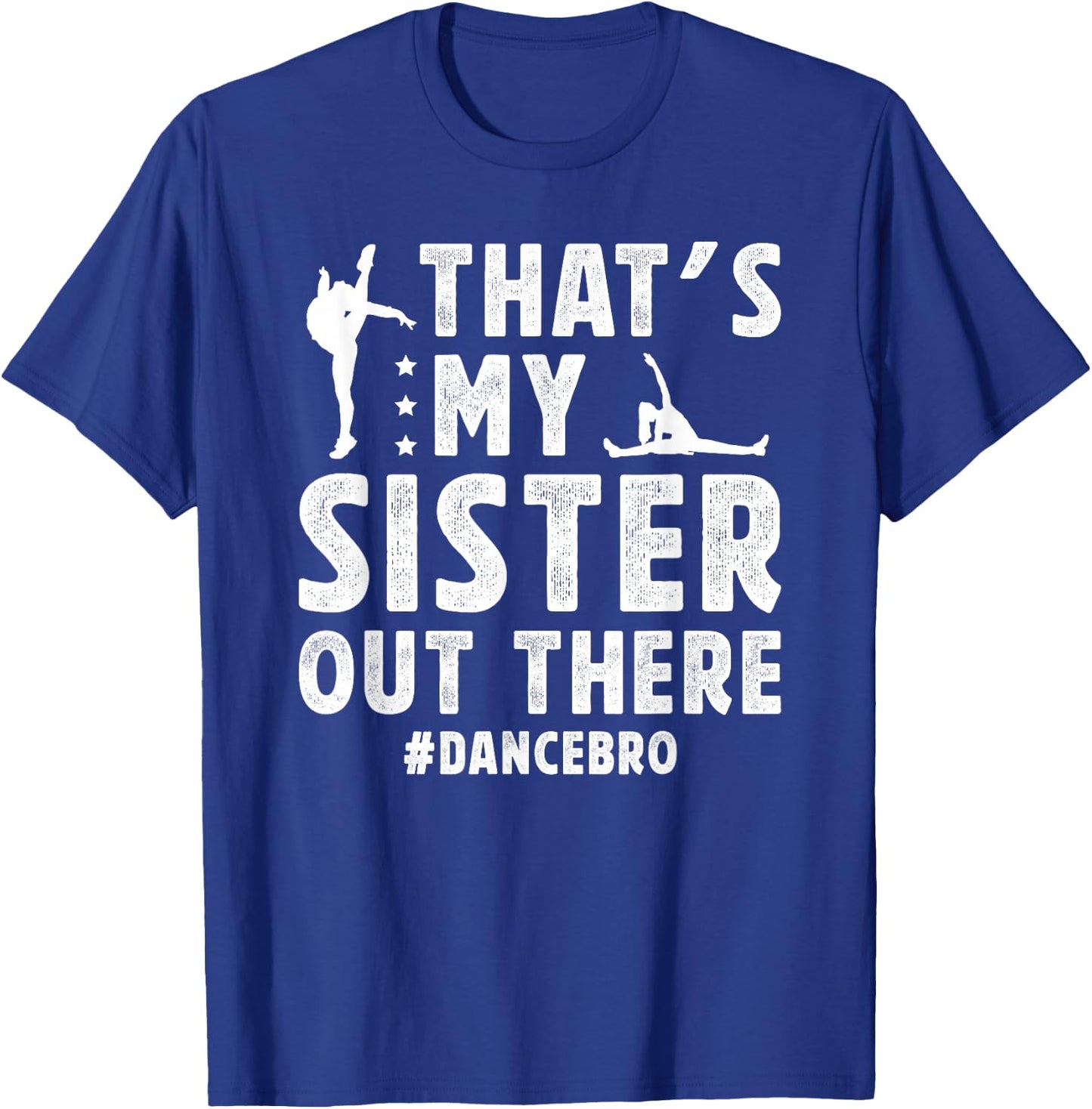 That's My Sister Dance Brother Of A Dancer Brother T-Shirt - T-Shirt | Royal
