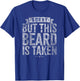 Valentines Day Beard Design. Sorry this beard is taken T-Shirt - T-Shirt | Royal