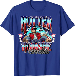 Hotter Than A Hoochie Coochie T-Shirt - T-Shirt | Royal