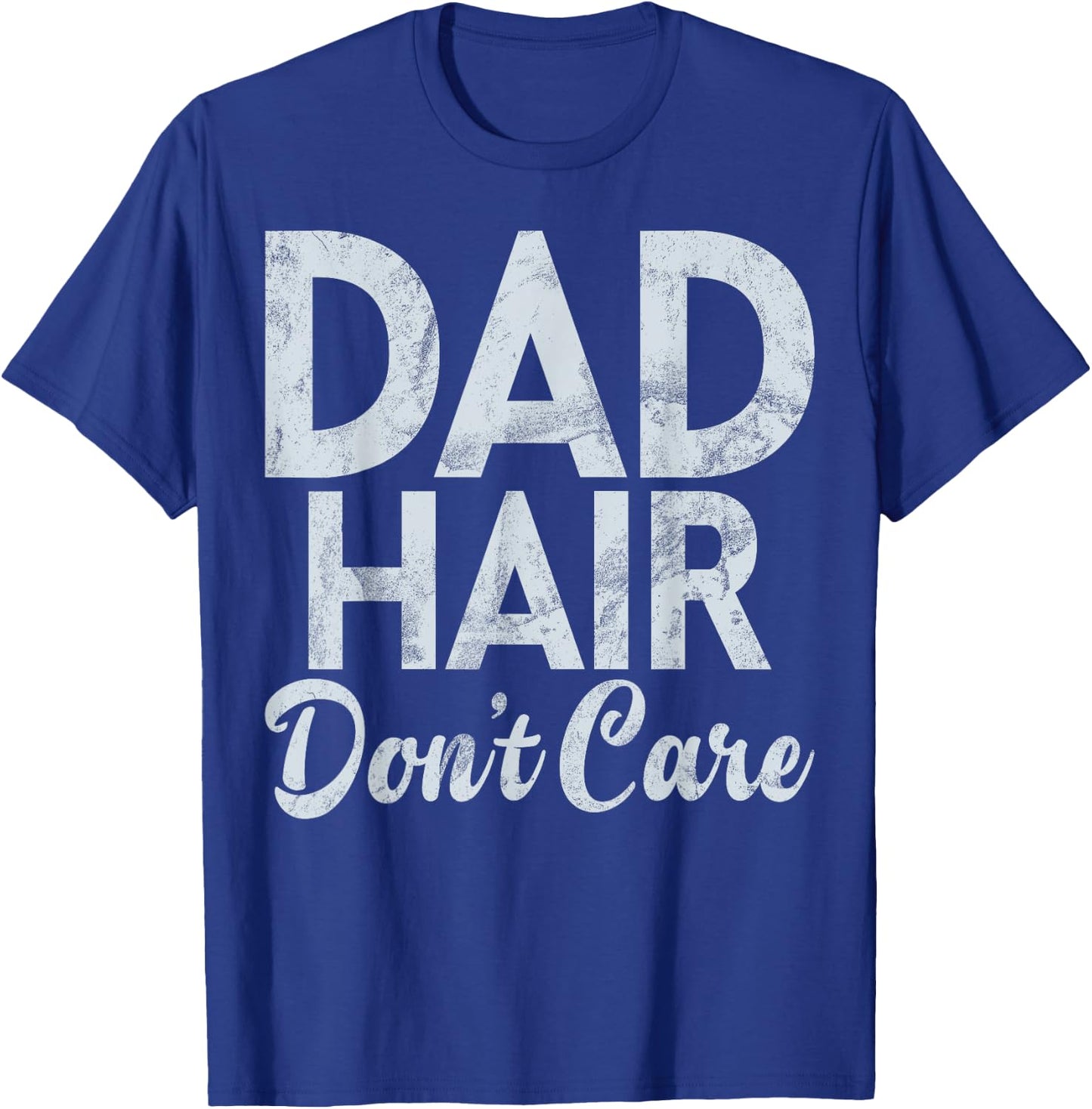 Dad Hair dont care New Dad T-Shirt - T-Shirt | Royal