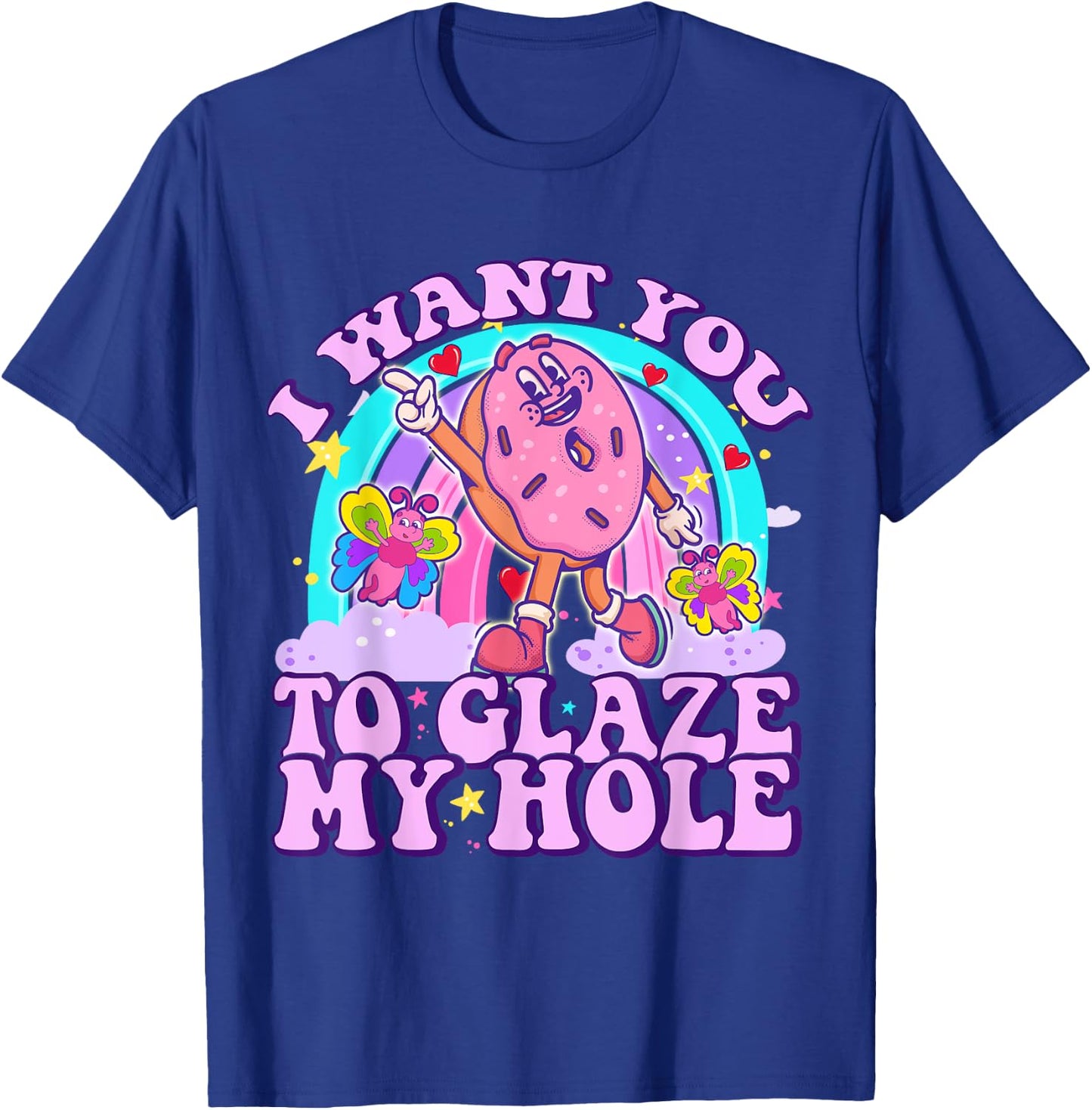 I Want You to Glaze My Hole Funny Donut Women Adult Humor T-Shirt - T-Shirt | Royal