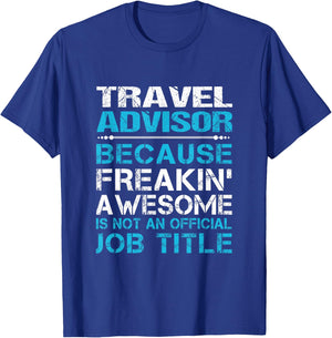 Travel Advisor - Freaking Awesome T-Shirt - T-Shirt | Royal