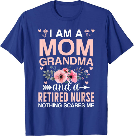 I’m A Mom Grandma And A Retired Nurse Nothing Scares Me T-Shirt - T-Shirt | Royal