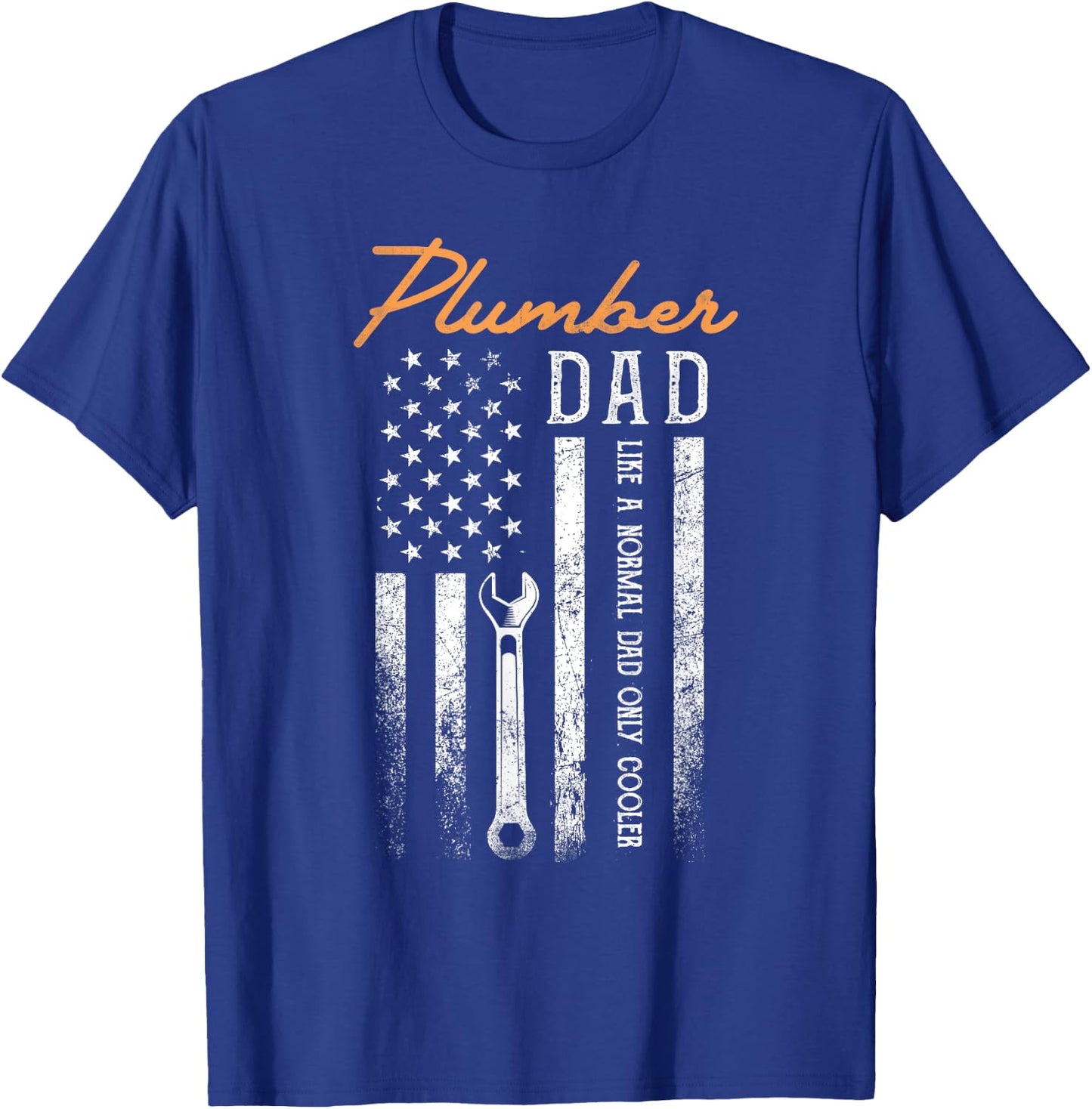Plumber Dad Like A Normal Dad Only Cooler USA Flag Plumbing T-Shirt - T-Shirt | Royal