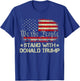 I Stand With Donald Trump Support Pro Trump American Flag Women Men T-Shirt - T-Shirt | Royal
