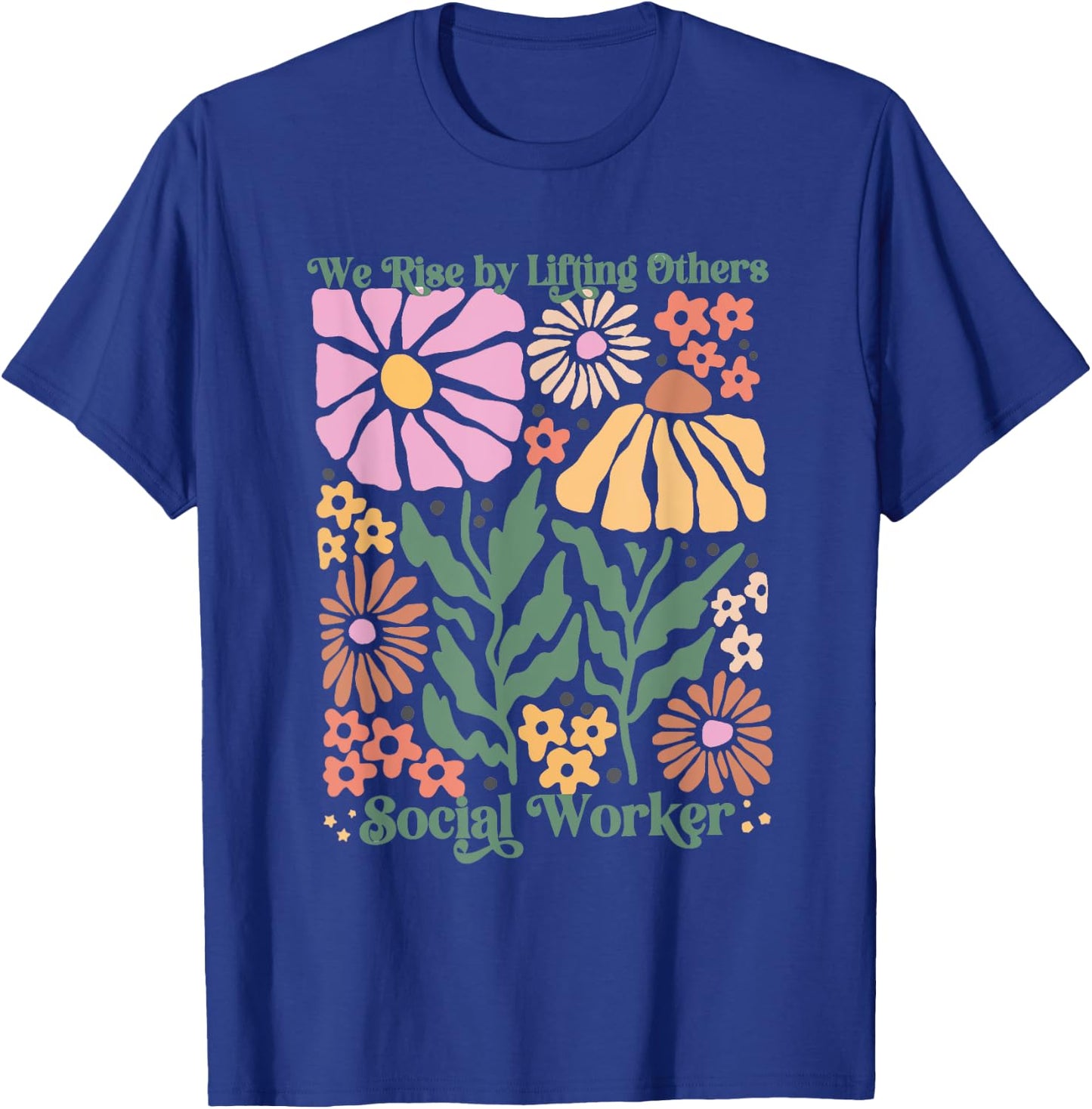 Women Social Worker Boho Floral We Rise By Lifting Others T-Shirt - T-Shirt | Royal