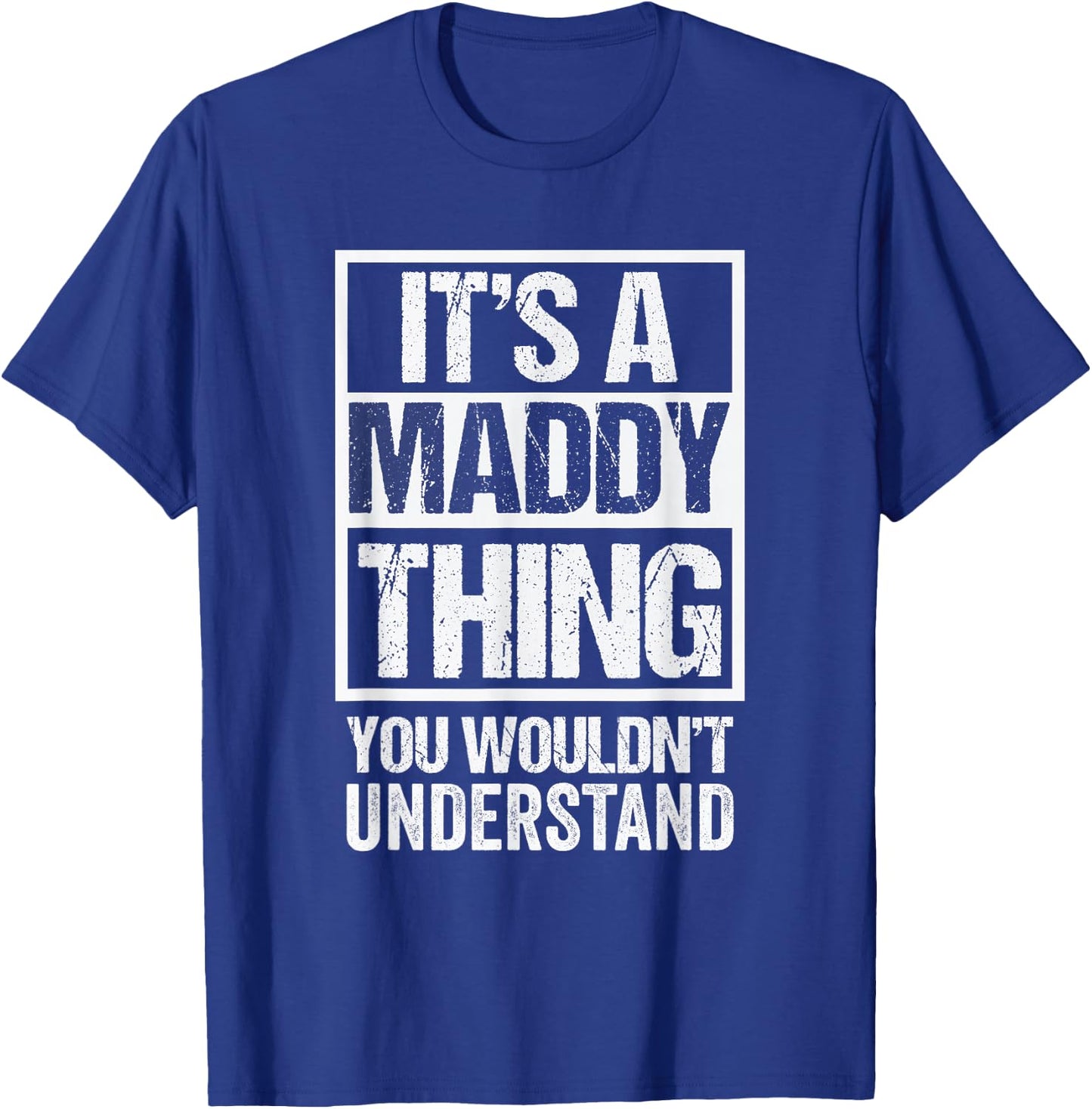 It's A Maddy Thing You Wouldn't Understand First Name T-Shirt - T-Shirt | Royal