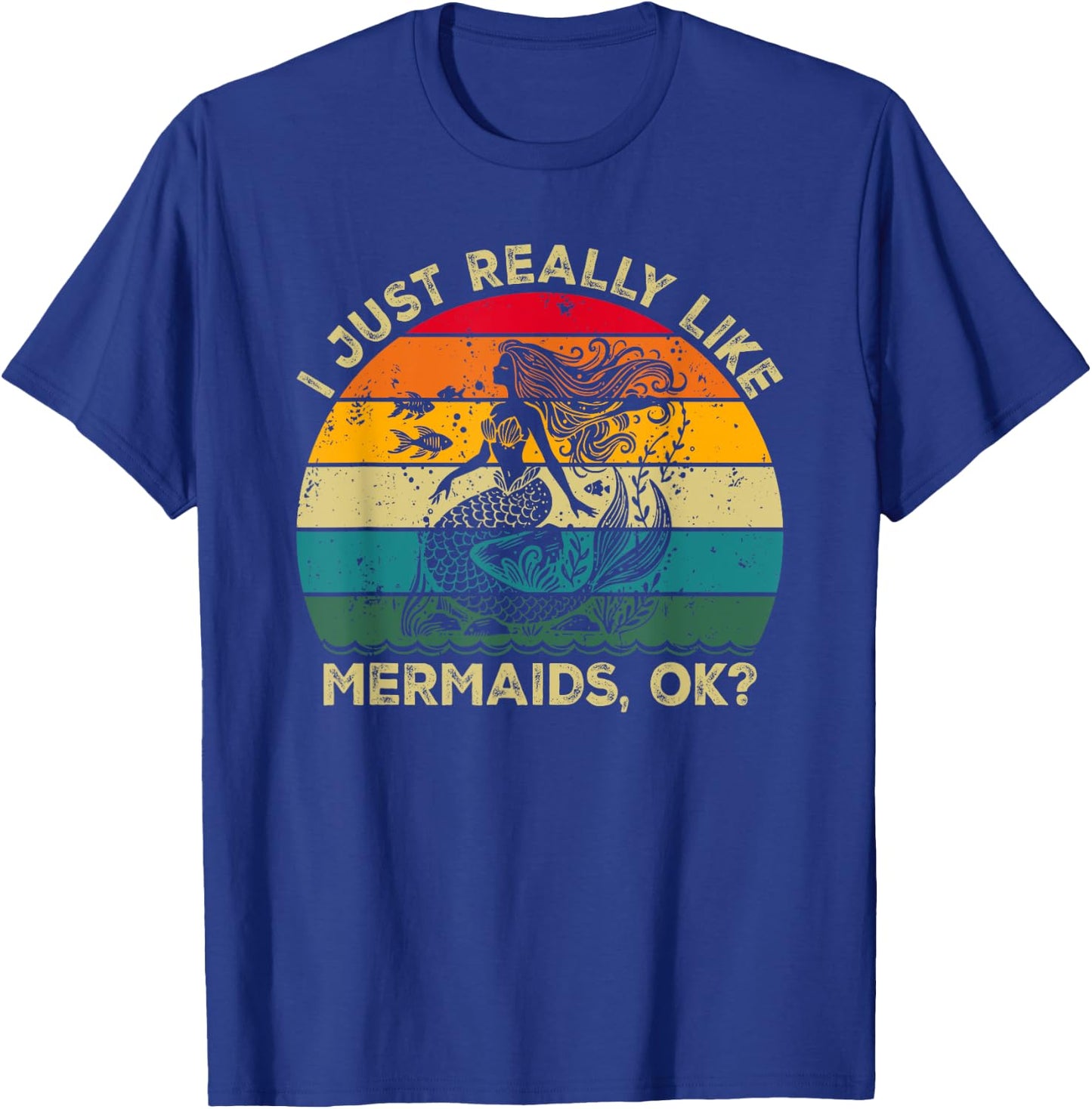 I Just Really Like Mermaids, OK? Funny Mermaid Retro T-Shirt - T-Shirt | Royal