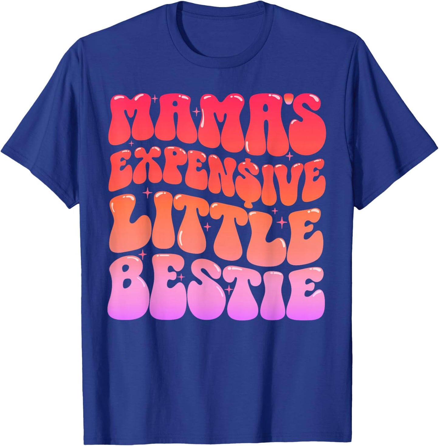 Mama’s Expensive Little Bestie Funny Cute T-Shirt - T-Shirt | Royal