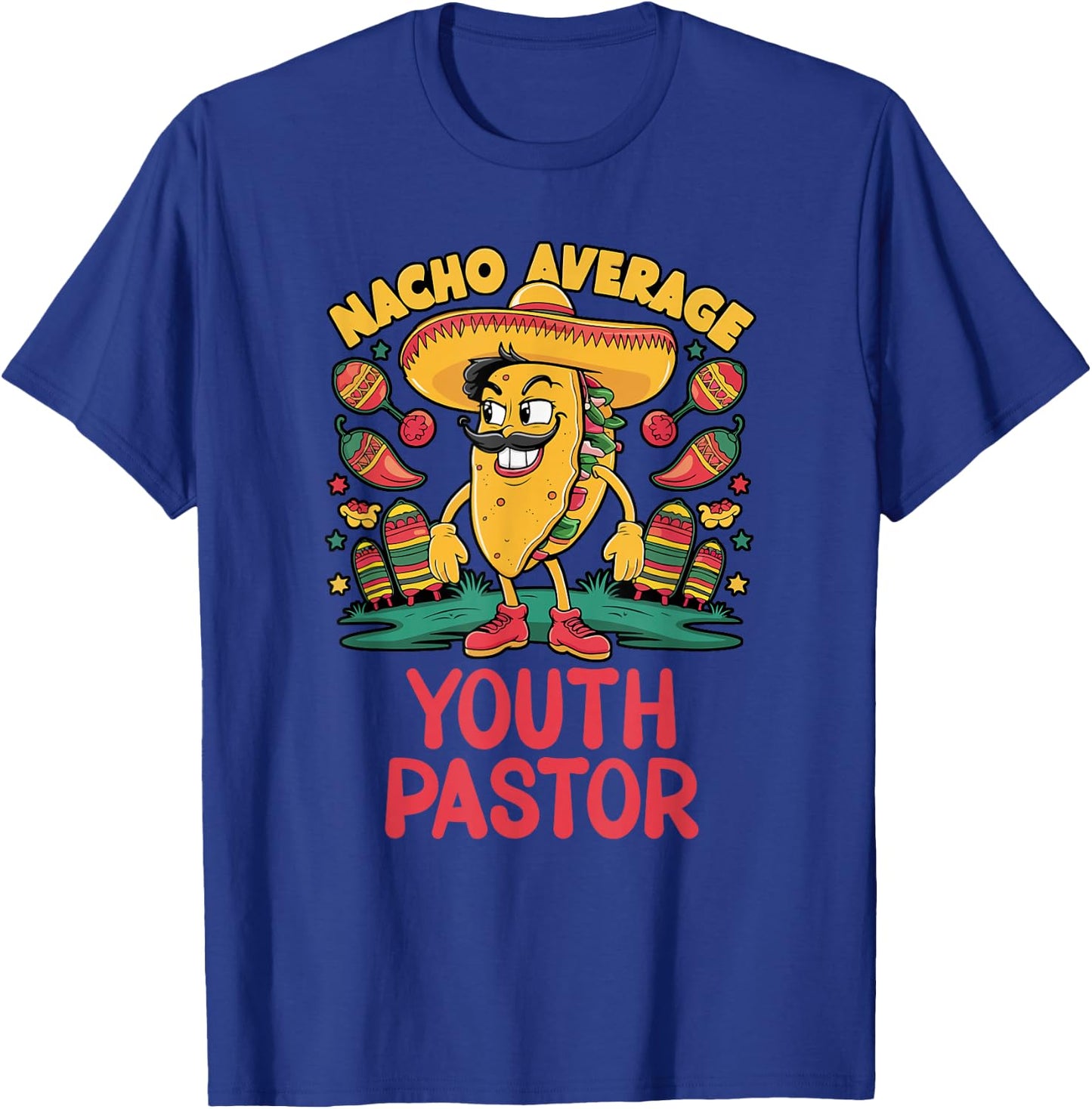 Nacho Average Youth Pastor Cinco De Mayo Mexican Funny T-Shirt - T-Shirt | Royal