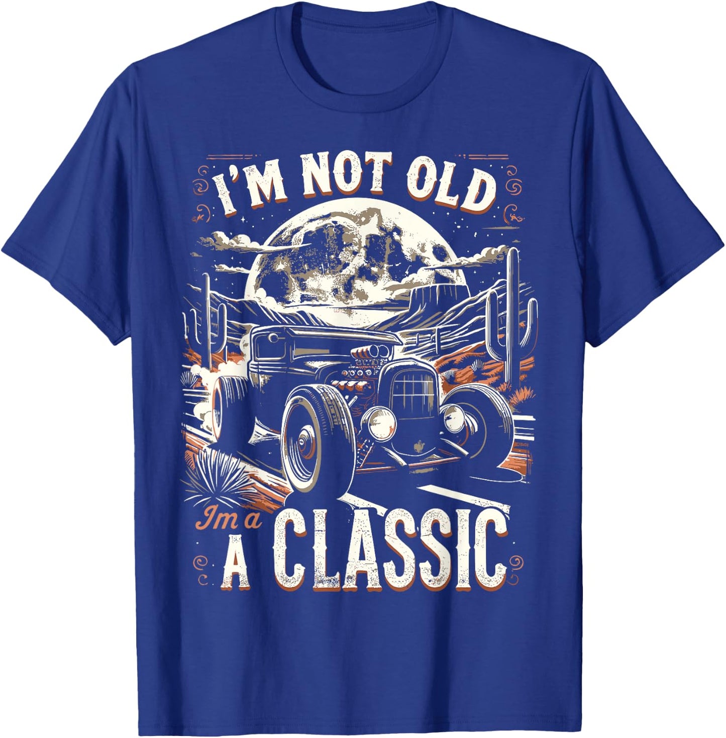 Im Not Old Im Classic, Car Hot Rod Dad Grandpa Birthday T-Shirt - T-Shirt | Royal
