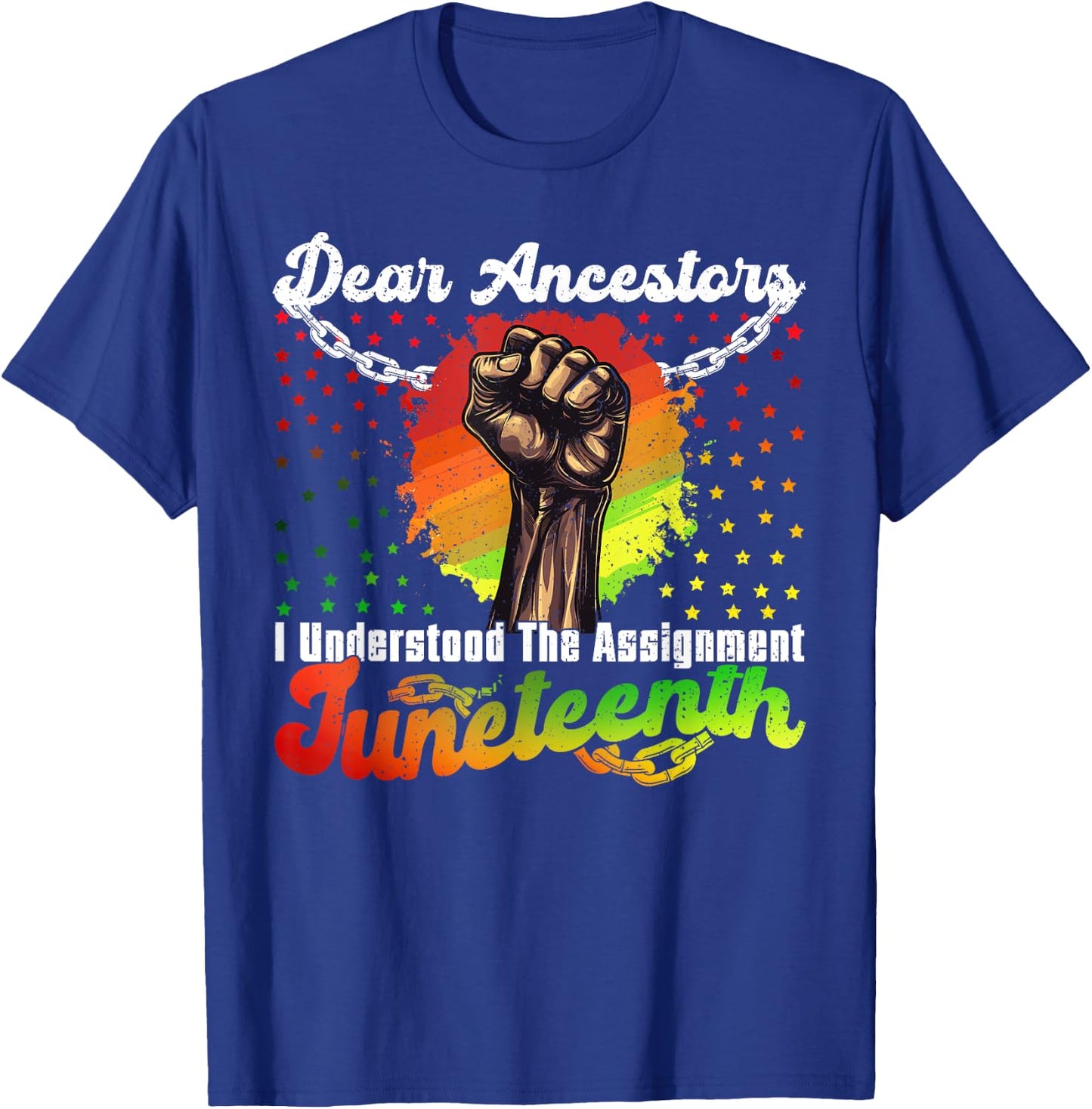 Juneteenth Dear Ancestors I Understood The Assignment T-Shirt - T-Shirt | Royal