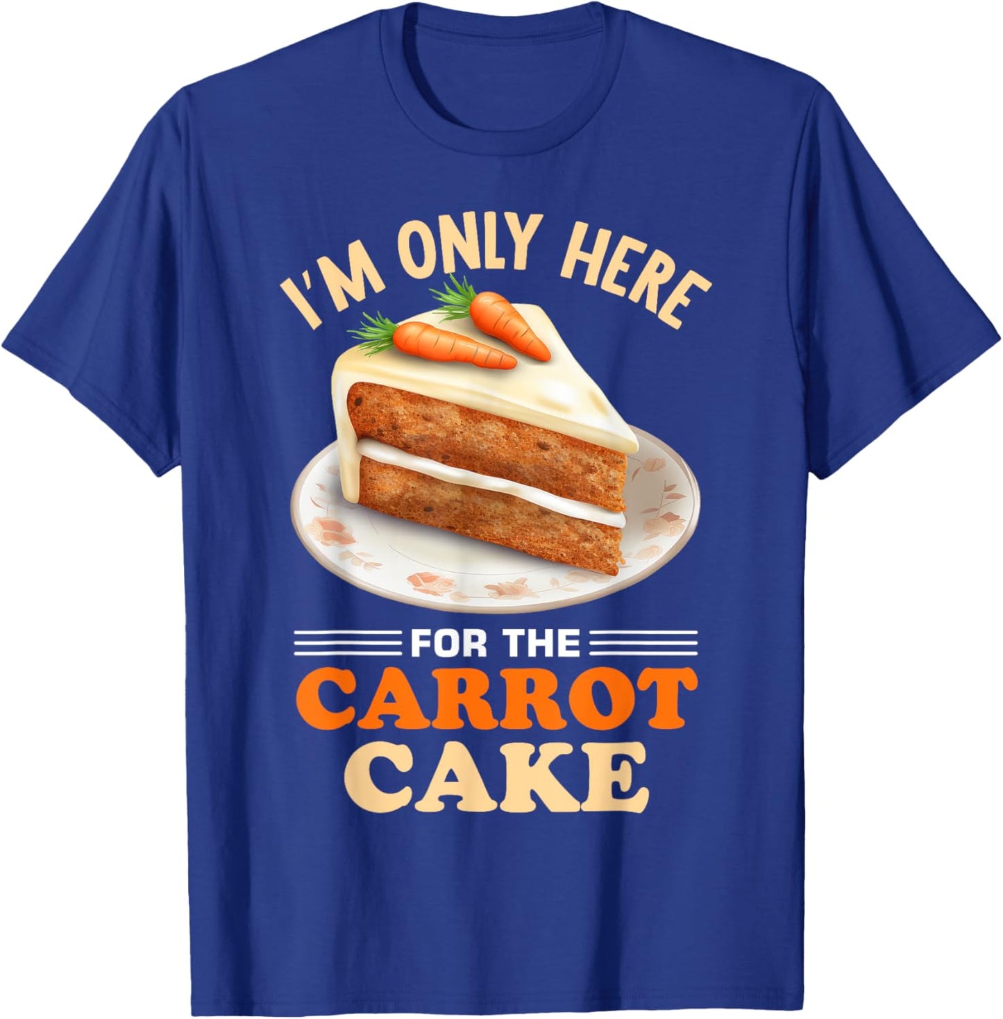 Dessert Carrot Cake Design for a Carrot Cake Eeater T-Shirt - T-Shirt | Royal