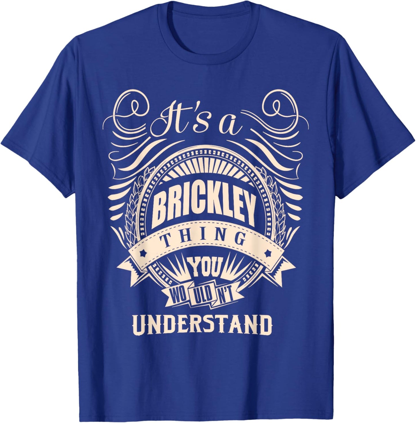 It is a BRICKLEY thing Gifts T-Shirt - T-Shirt | Royal