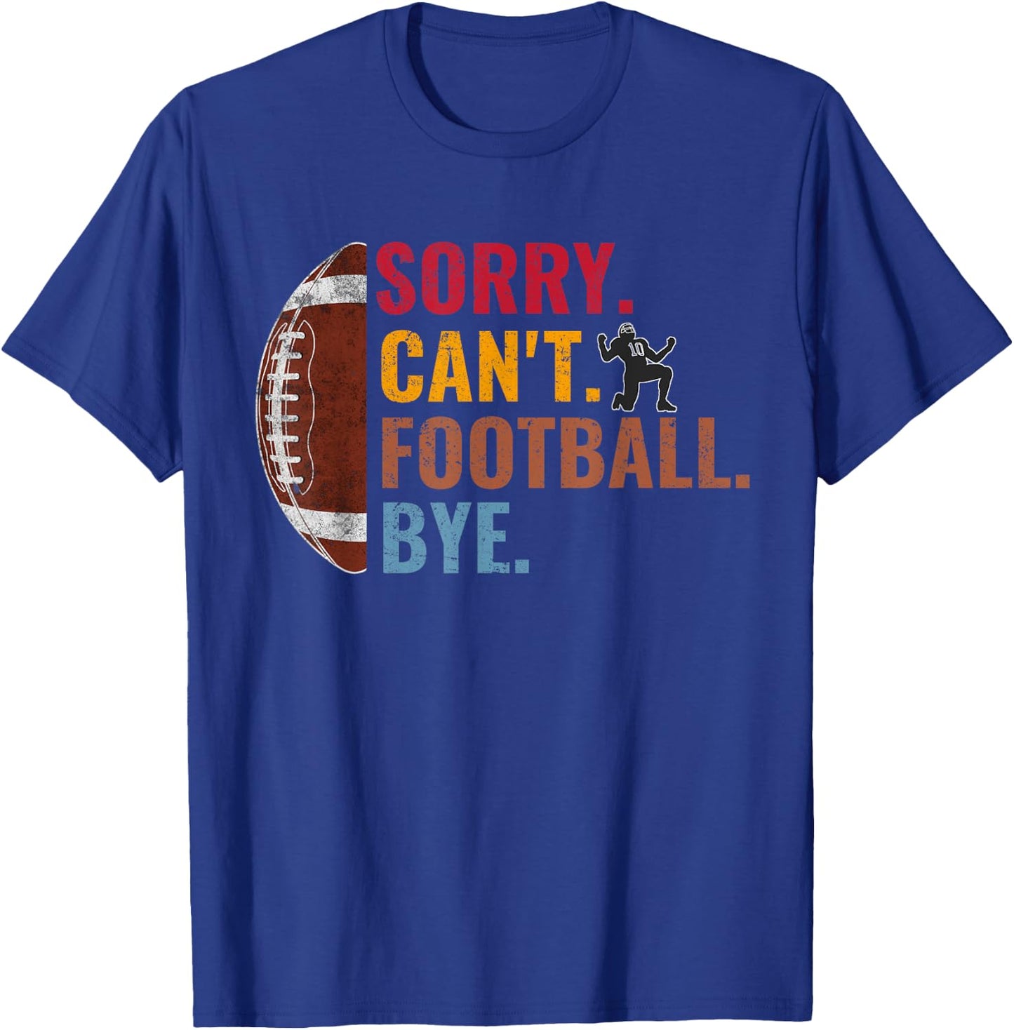 Sorry Can't Football Bye Funny Football Vintage Retro Men T-Shirt - T-Shirt | Royal