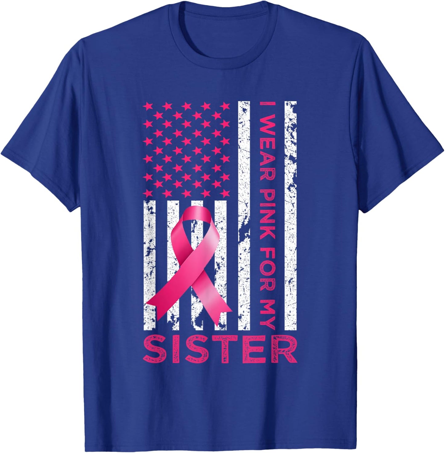 I Wear Pink For My Sister USA Flag Breast Cancer Awareness T-Shirt - T-Shirt | Royal