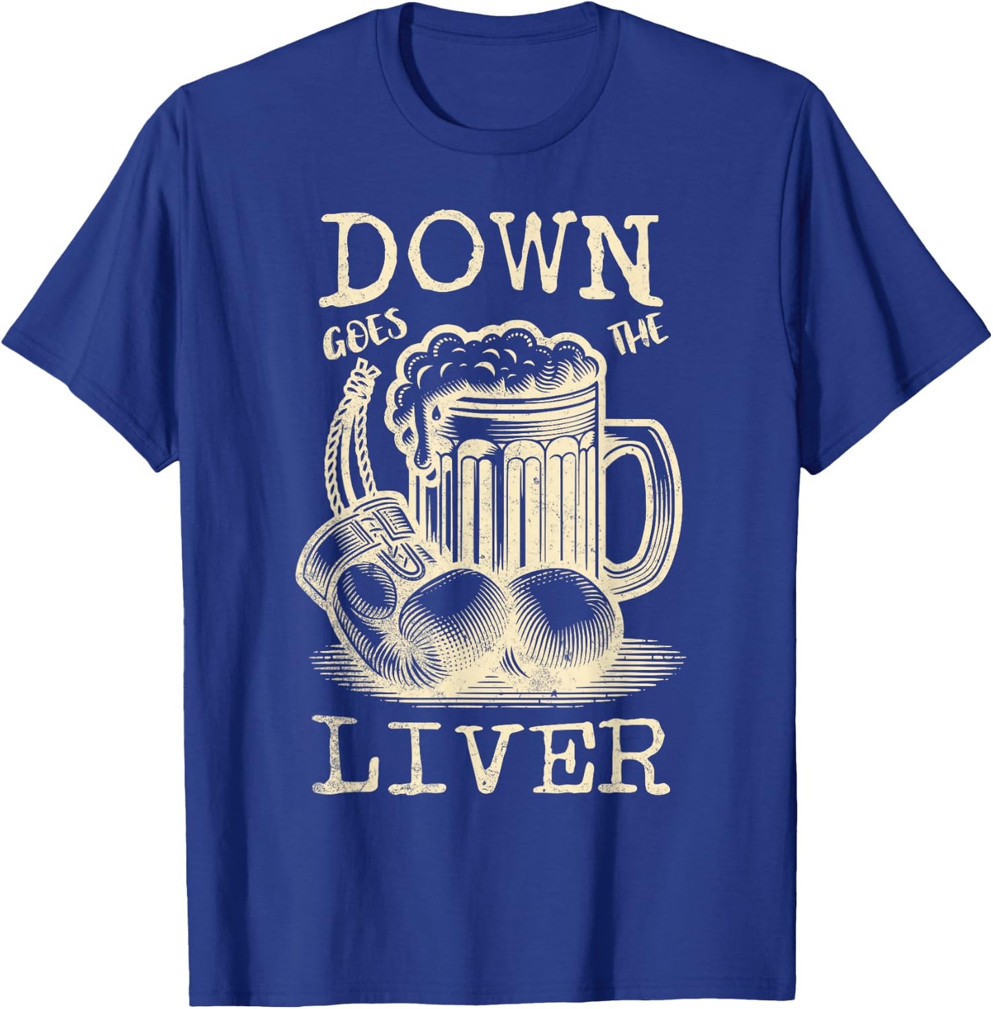 Down Goes the Liver Funny Beer Drinking Guys Night Out T-Shirt - T-Shirt | Royal