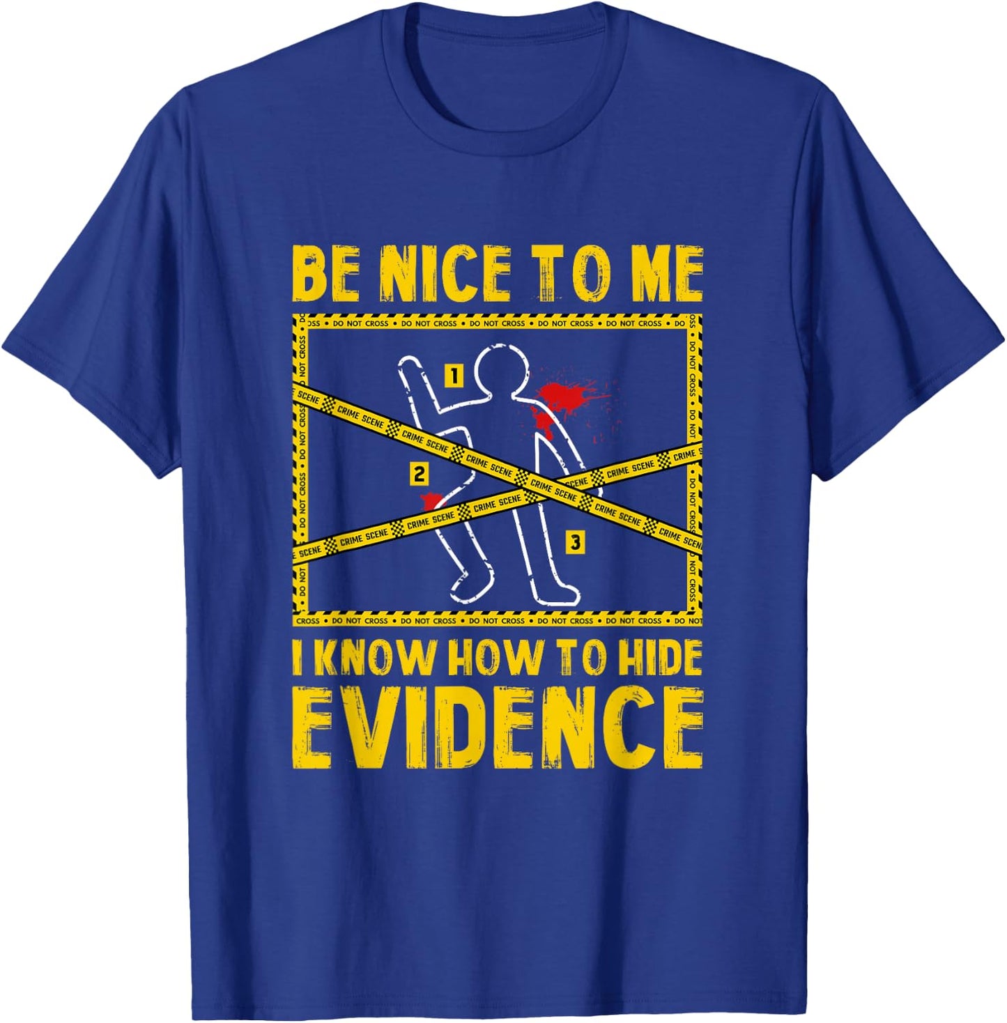 Forensic Scientist Funny Saying Crime Scene Investigation T-Shirt - T-Shirt | Royal