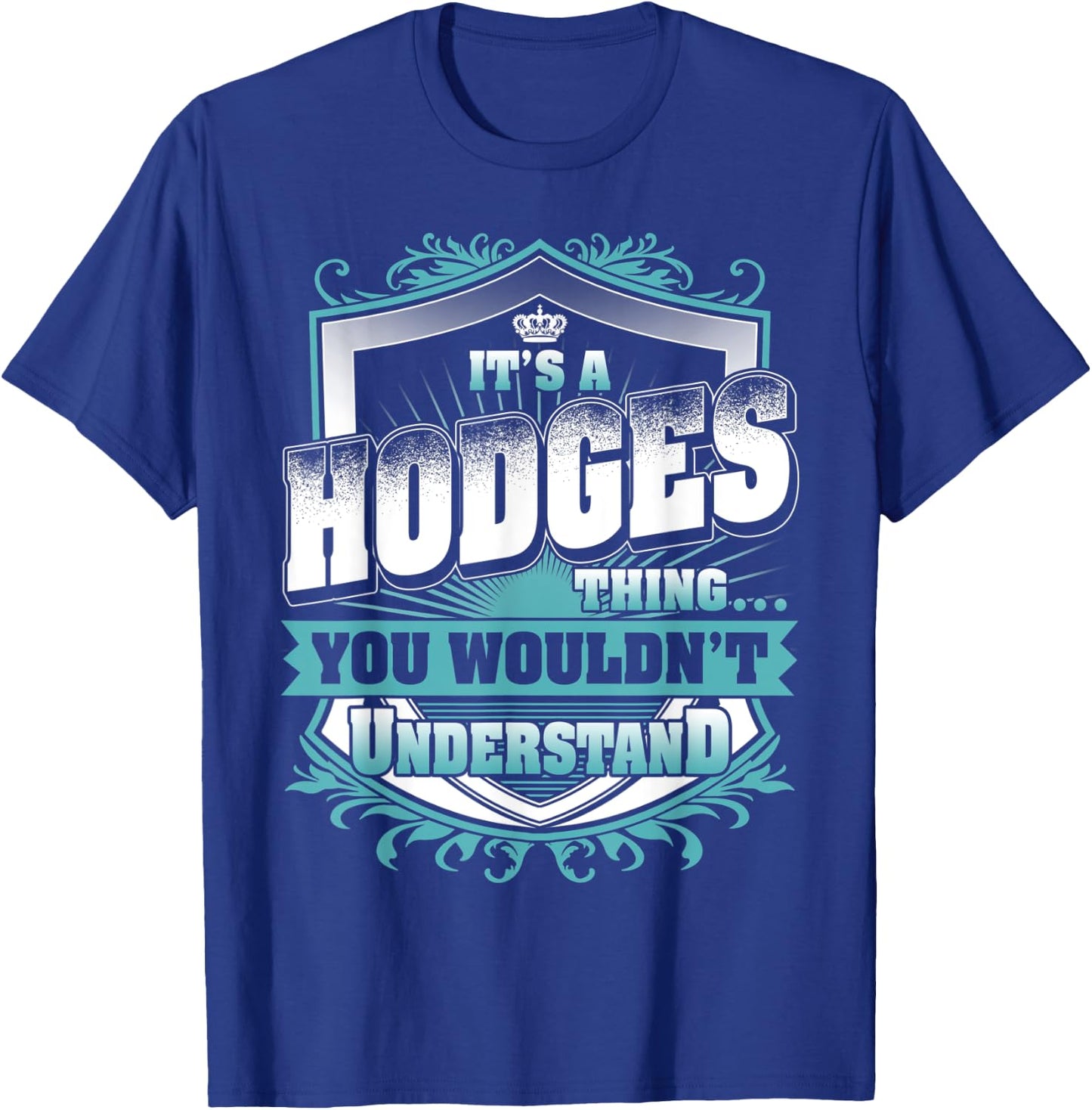It's A HODGES Thing You Wouldn't Understand Classic T-Shirt - T-Shirt | Royal