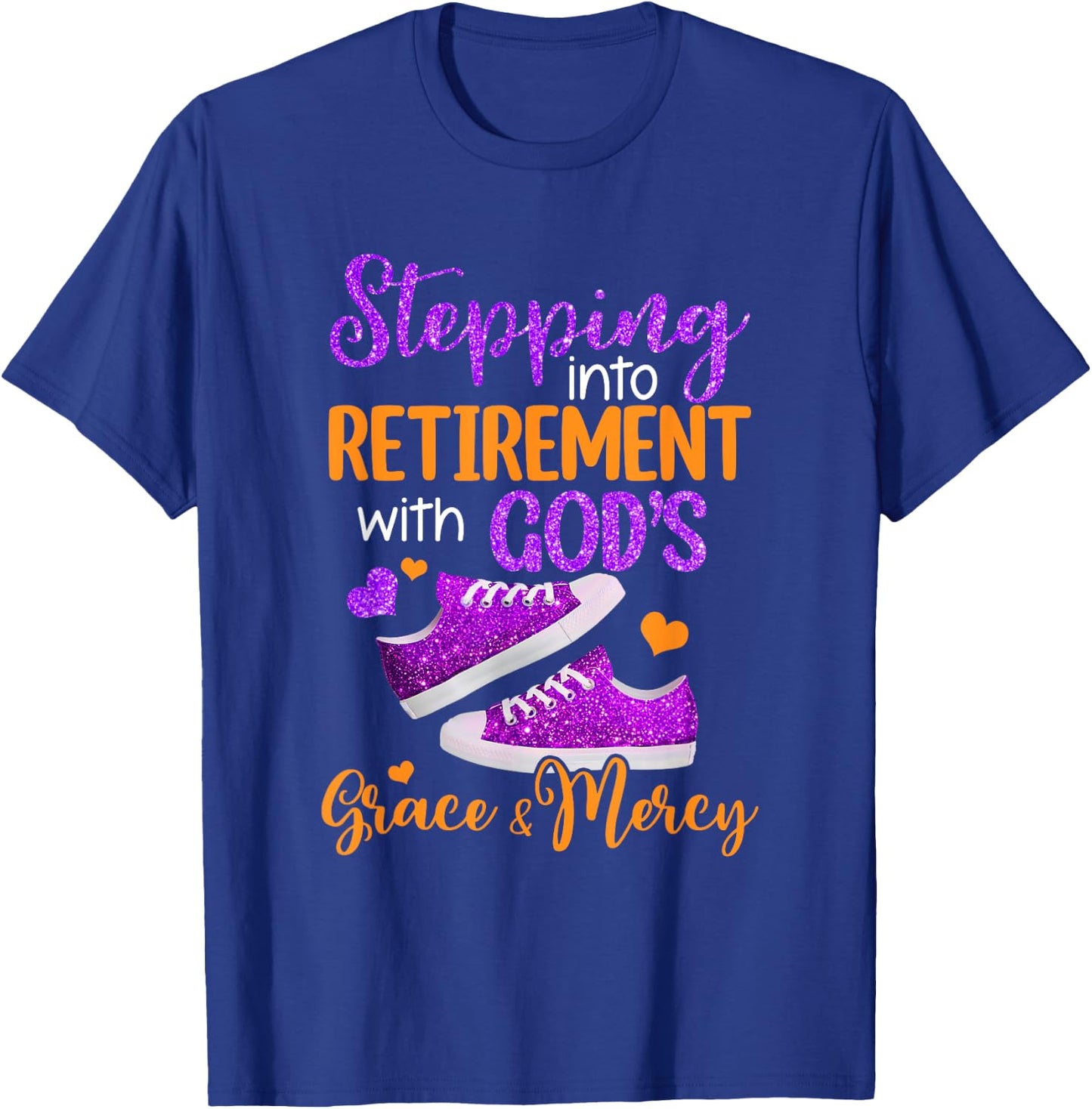 Stepping Into My Retirement With God's Grace And Mercy T-Shirt - T-Shirt | Royal