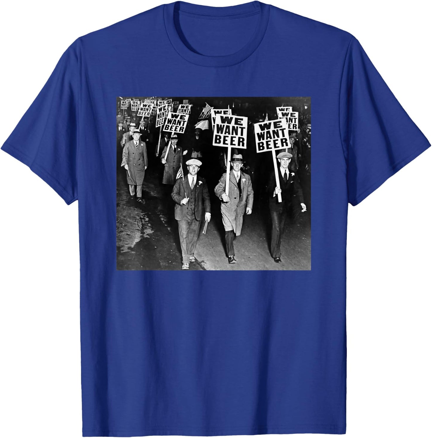 We Want Beer Prohibition T-Shirt - T-Shirt | Royal