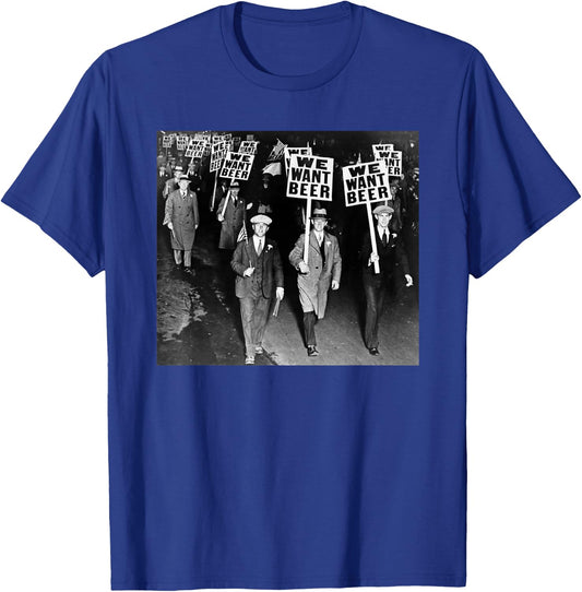 We Want Beer Prohibition T-Shirt - T-Shirt | Royal