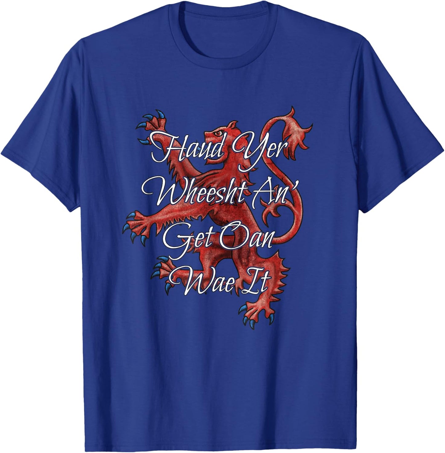 Haud Yer Wheesht An' Get Oan Wae It Funny Scottish Saying T-Shirt - T-Shirt | Royal