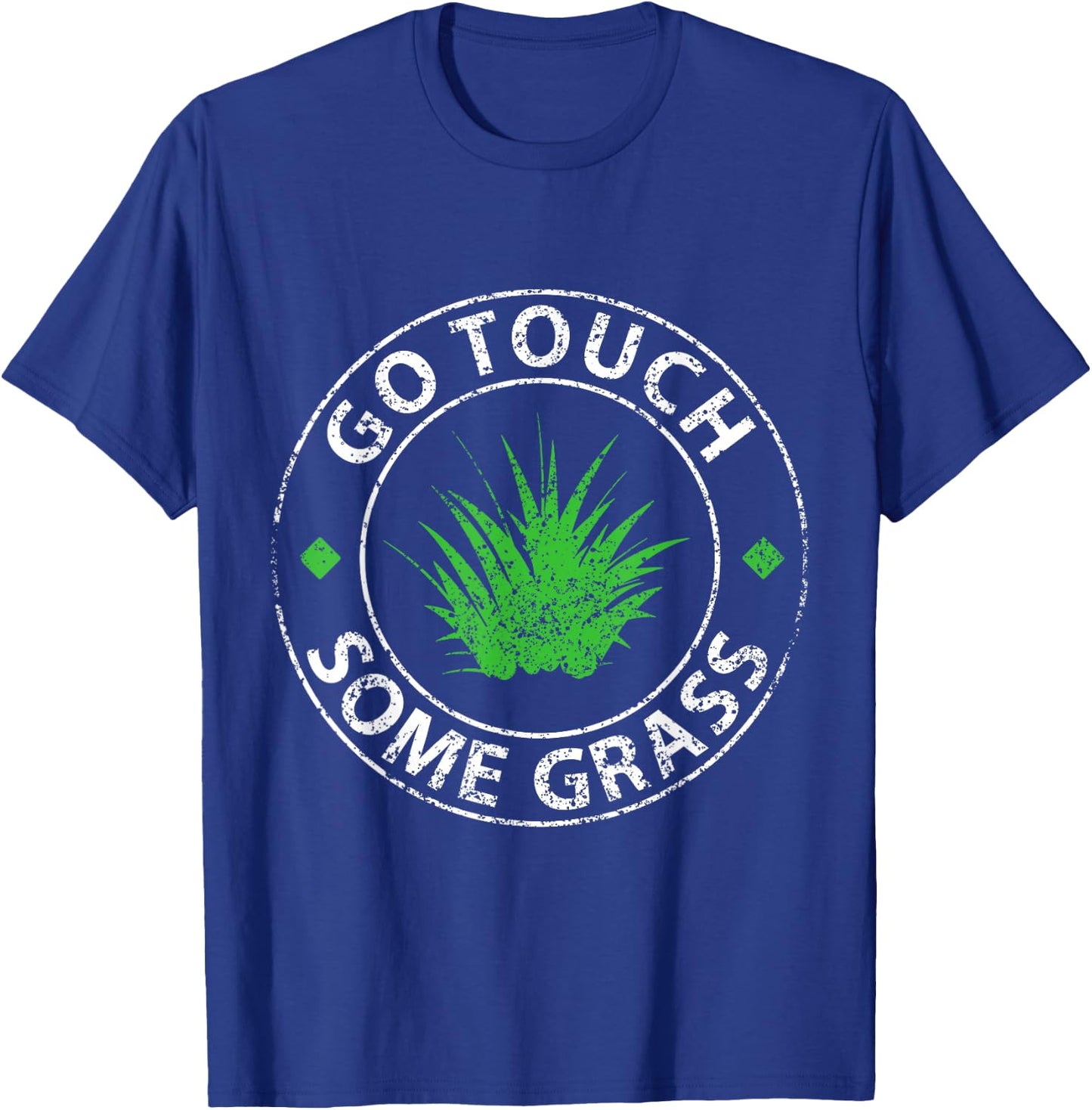 Go Touch Some Grass Outside Funny Meme Joke Touch Grass T-Shirt - T-Shirt | Royal